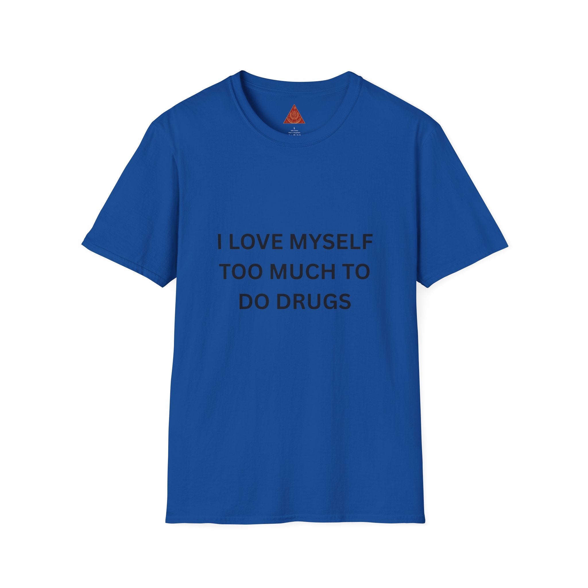 Trono Supremo | Contemporary  |  T-Shirt — "I Love Myself Too Much to Do Drugs"  Slogan Tee