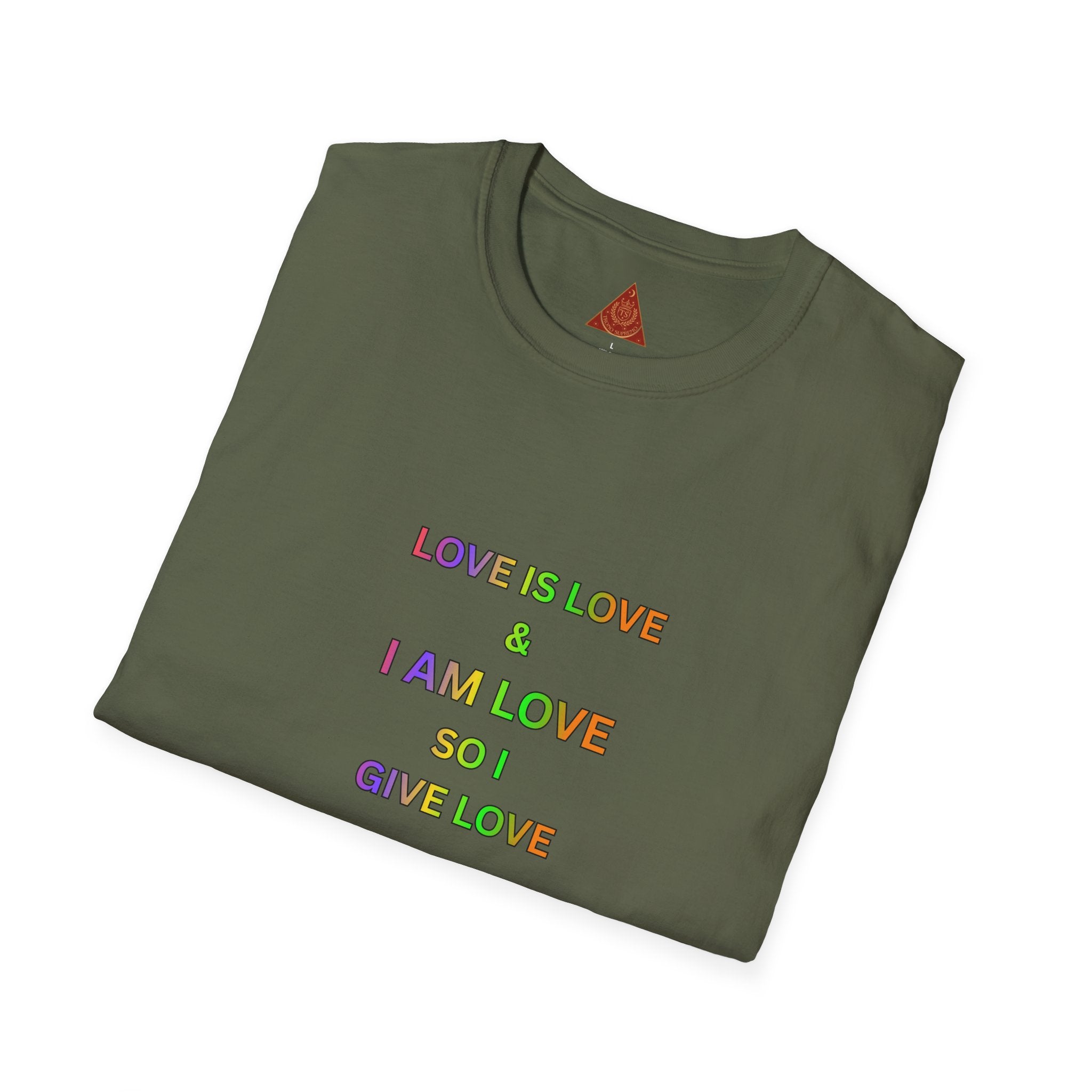 Trono Supremo | Contemporary  |  Love Is Love Tee — "I Am Love So I Give Love" Rainbow Pride T-Shirt