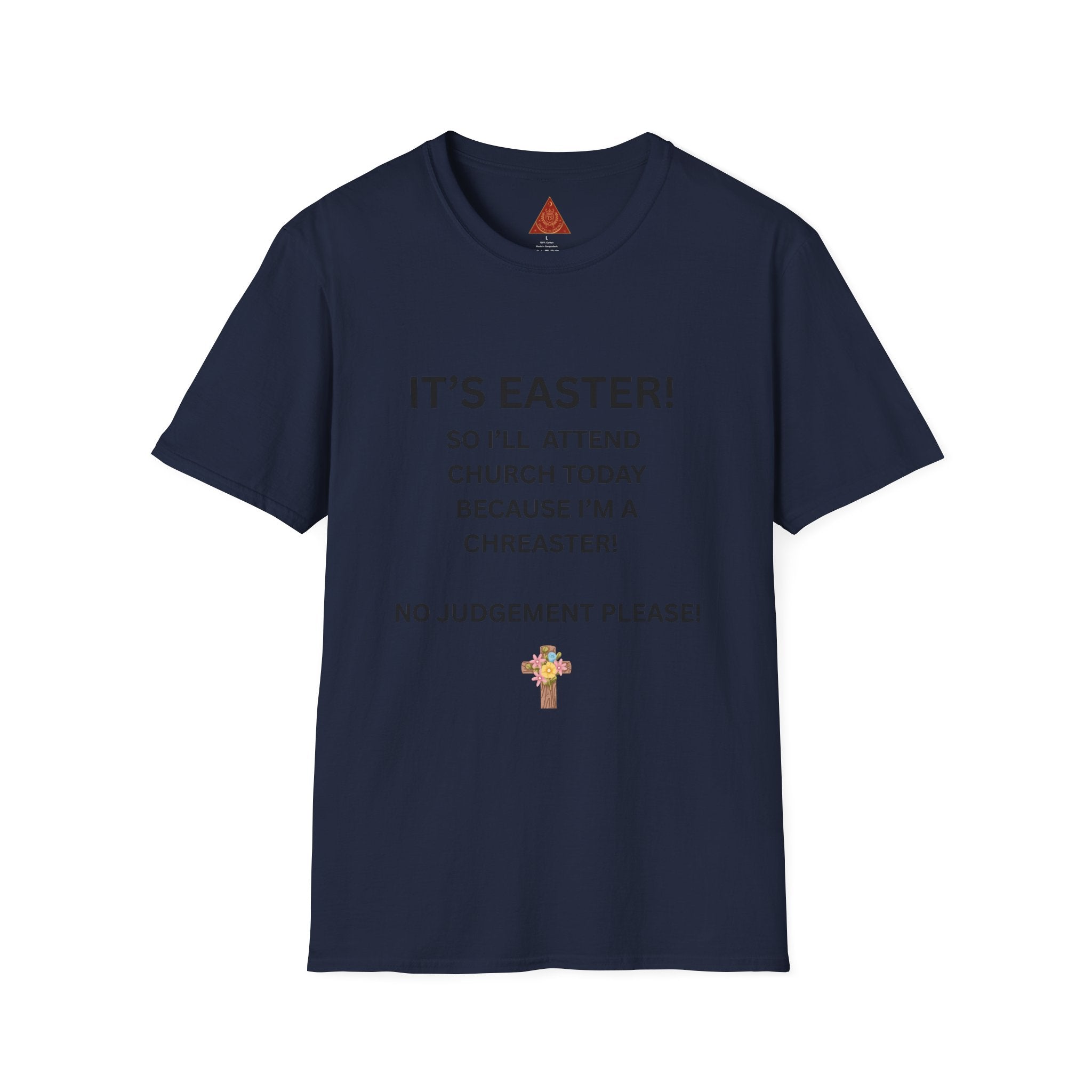 Trono Supremo |  Contemporary  | Easter Church Shirt — "It’s Easter! So I’ll Attend Church Today Because I’m a Chreaster! No Judgement Please!"