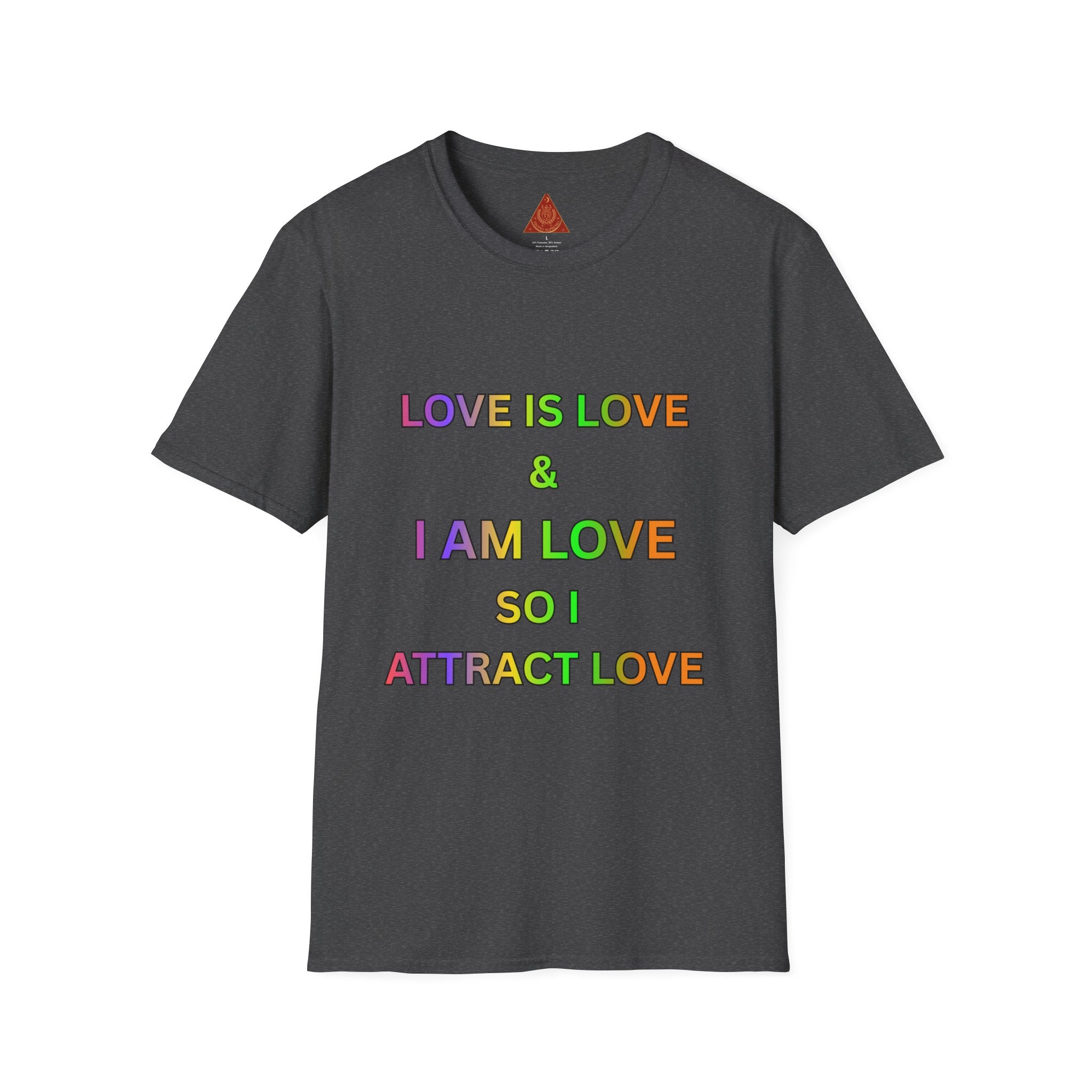 Trono Supremo | Contemporary  |  Love Is Love T-Shirt — "I Am Love So I Attract Love" Rainbow Affirmation Tee