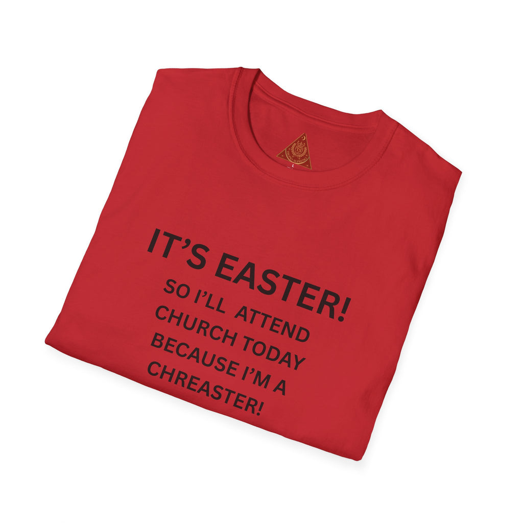 Trono Supremo |  Contemporary  | Easter Church Humor T-Shirt — "It’s Easter! So I’ll Attend Church Today Because I’m A Chreaster!"