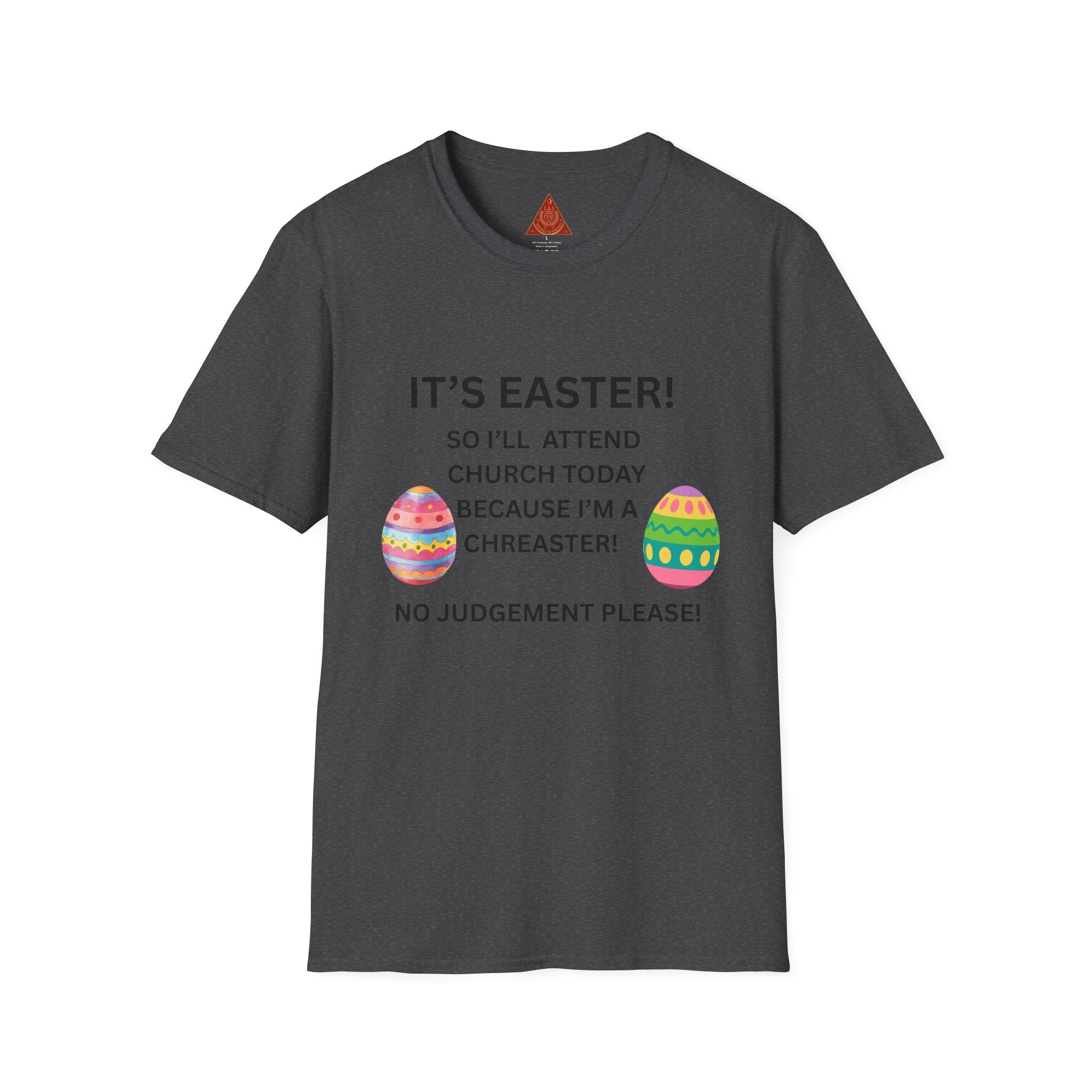 Trono Supremo |  Contemporary  |  Easter Church T-Shirt – “It’s Easter! So I’ll Attend Church Today Because I’m a Chreaster!” with Easter Egg Design