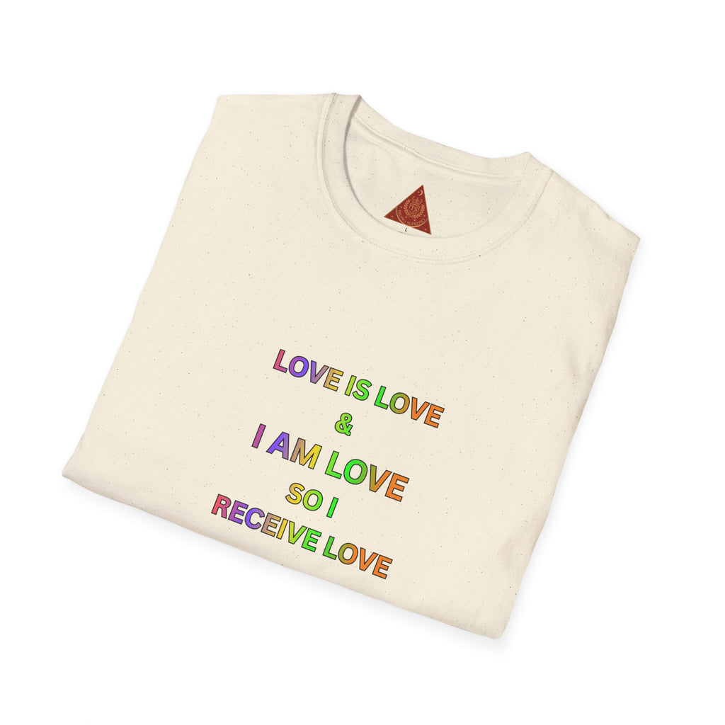 Trono Supremo  |  Contemporary  |  Love Is Love Affirmation T-Shirt — "Love Is Love / I Am Love So I Receive Love" Pride Tee