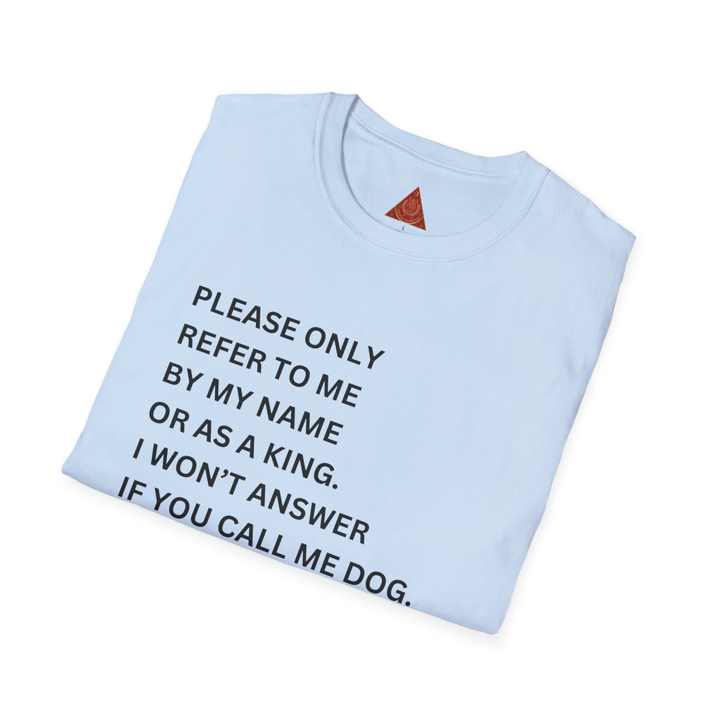 Trono Supremo | Contemporary |  King Quote T‑Shirt – "Please Only Refer To Me By My Name Or As A King" Crown Tee