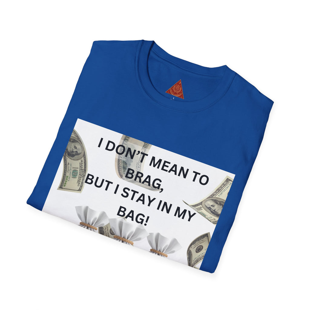 Trono Supremo  |  Contemporary  |  Money Bag Graphic T‑Shirt — "I Don't Mean to Brag, But I Stay in My Bag"