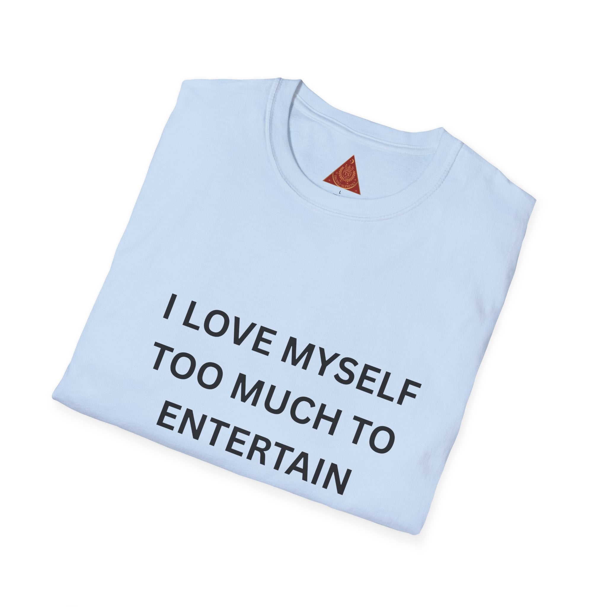 Trono Supremo | Contemporary  |  I Love Myself Too Much To Entertain Drama T-Shirt — Self-Love Statement Tee