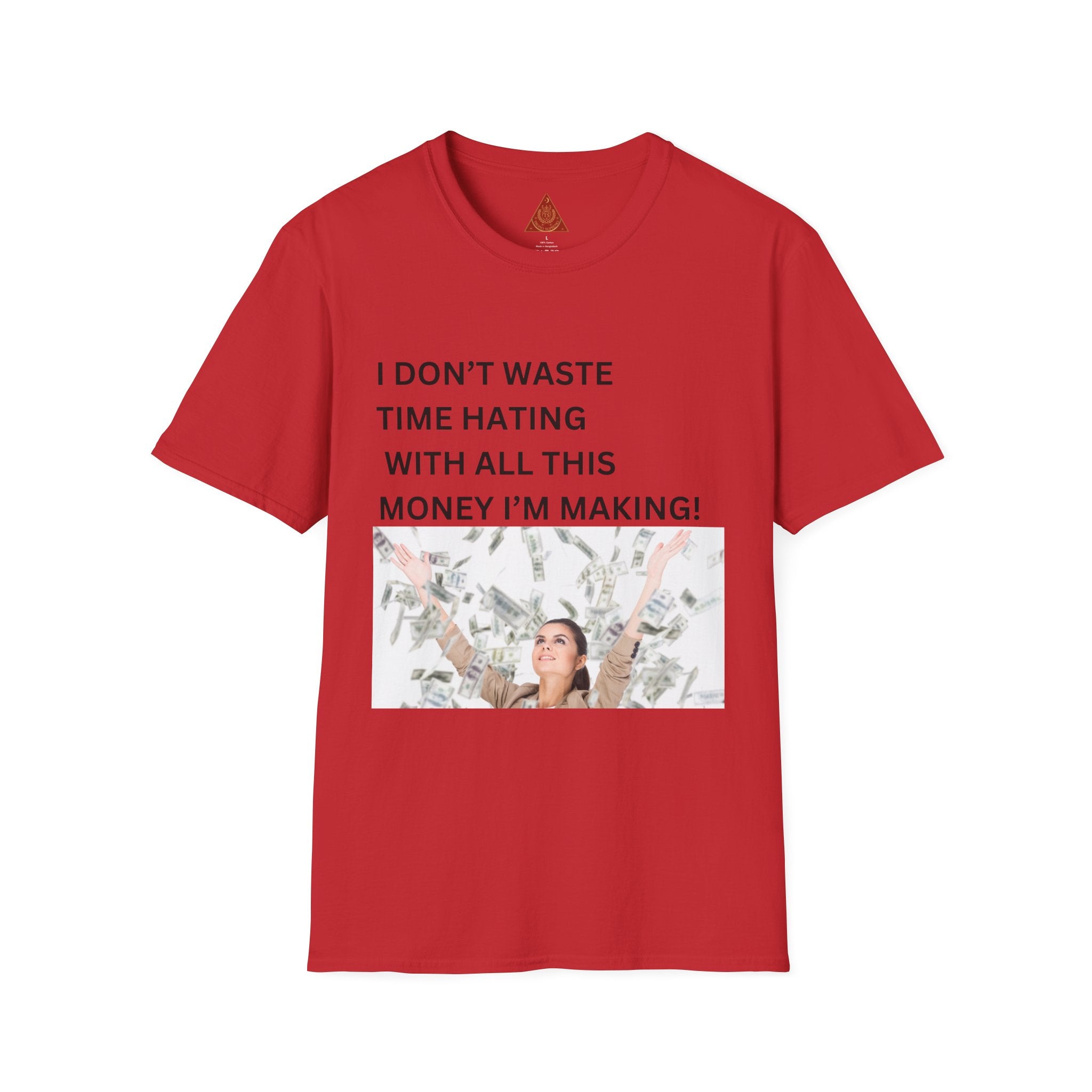 Trono Supremo  |  Contemporary  |  I Don't Waste Time Hating Tee - Funny Money-Making Graphic T-Shirt