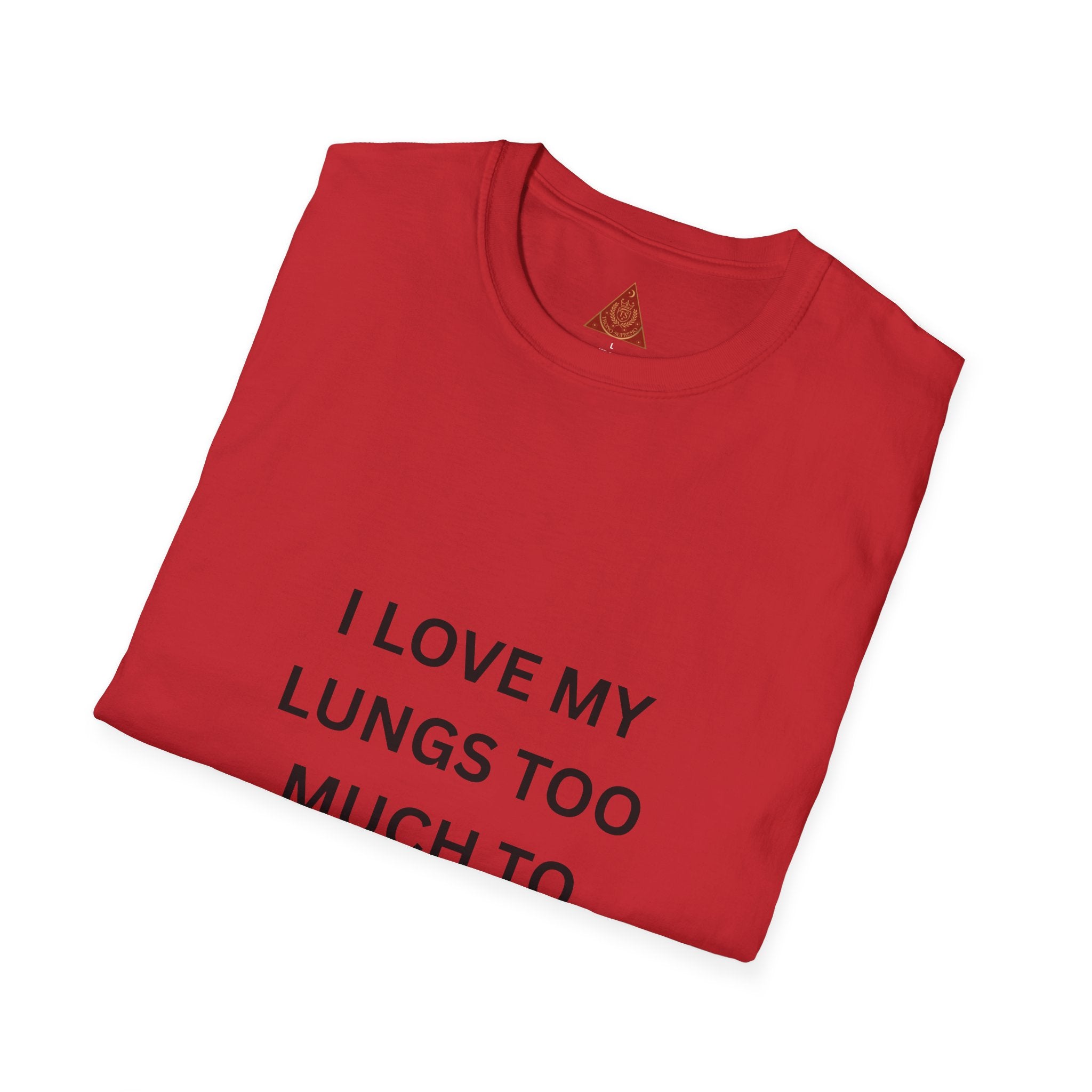 Trono Supremo | Contemporary  |  T-Shirt — “I Love My Lungs Too Much To Smoke” Anti-Smoking Graphic Tee