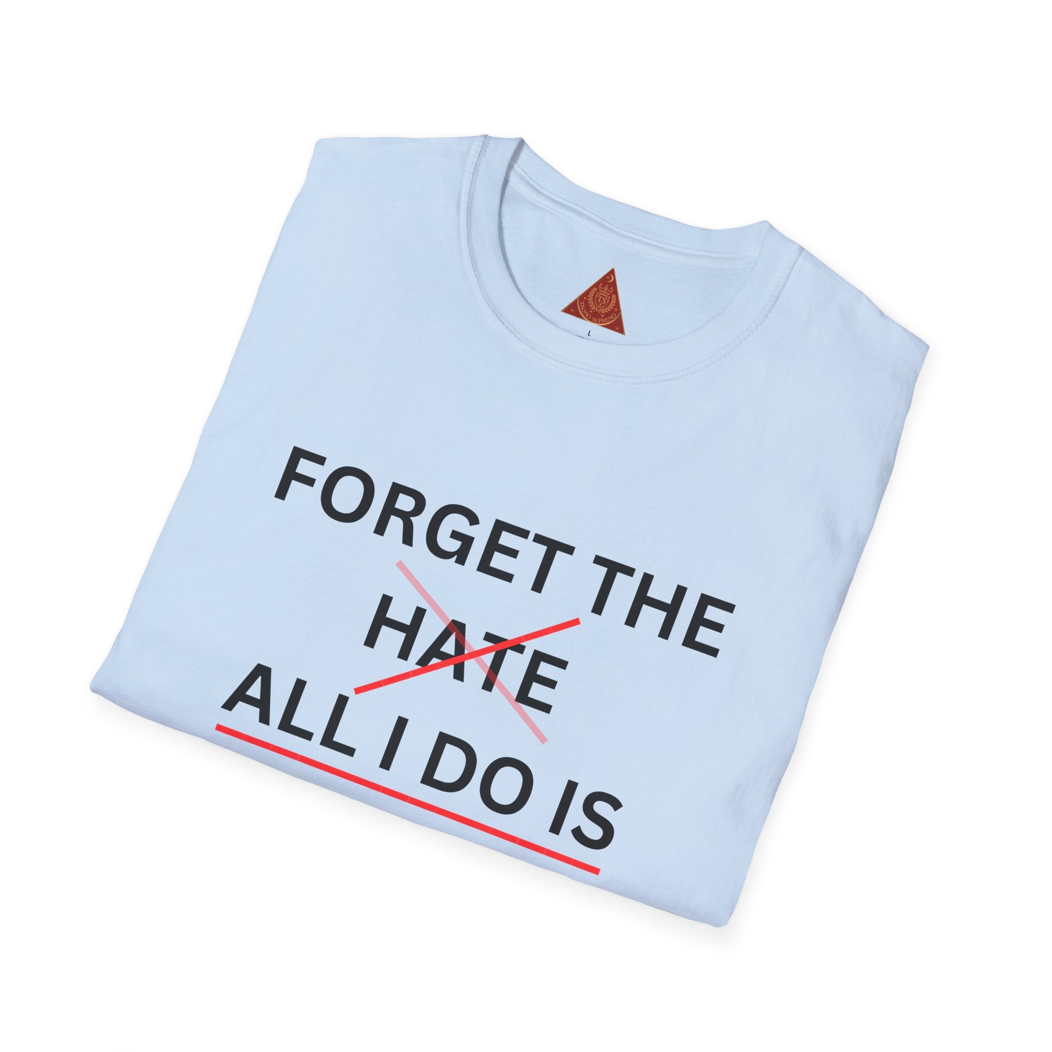 Trono Supremo  |  Contemporary  |  Forget the Hate — 'All I Do Is Show Love' Graphic T-Shirt