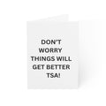 Trono Supremo |  Contemporary  |  Greeting Card — “Don’t Worry Things Will Get Better TSA!” Minimal Encouragement Card