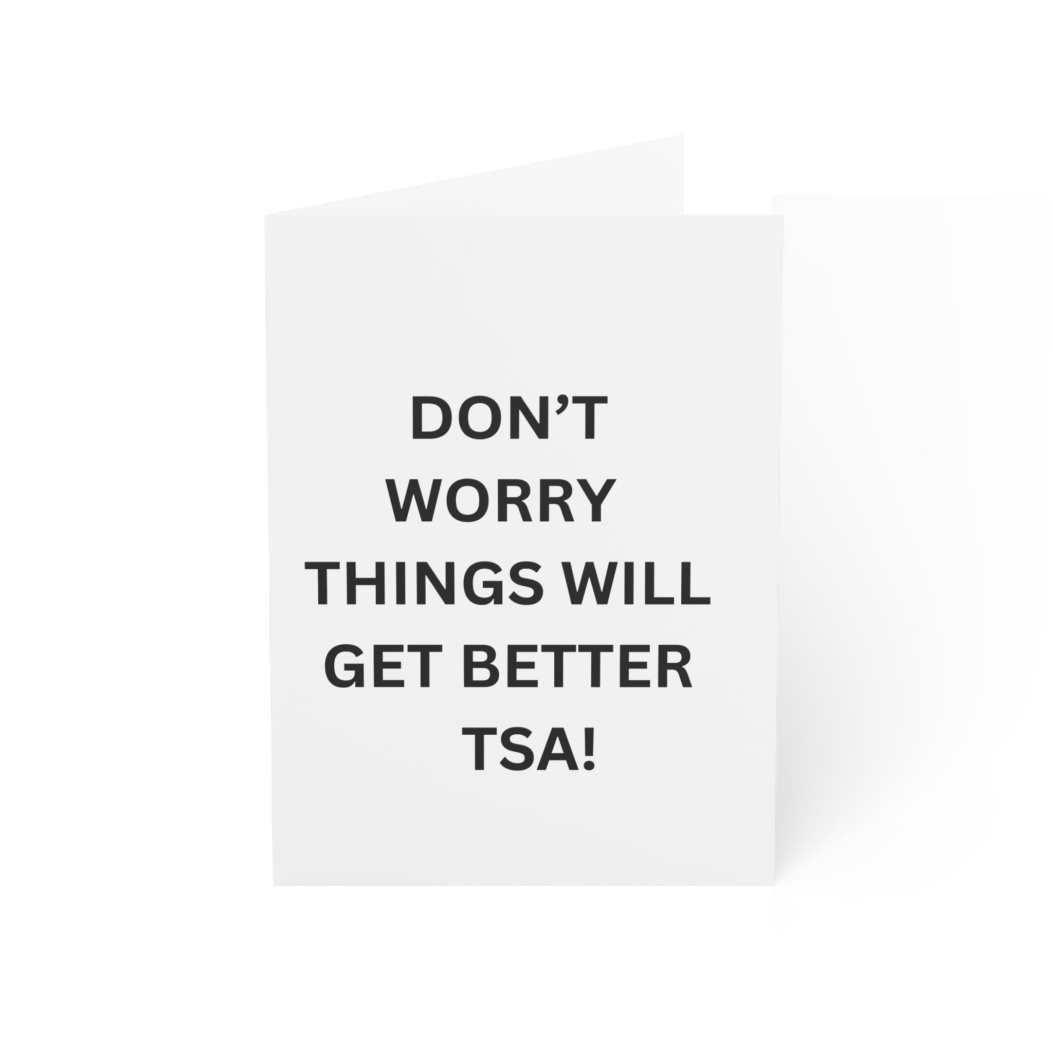 Trono Supremo |  Contemporary  |  Greeting Card — “Don’t Worry Things Will Get Better TSA!” Minimal Encouragement Card