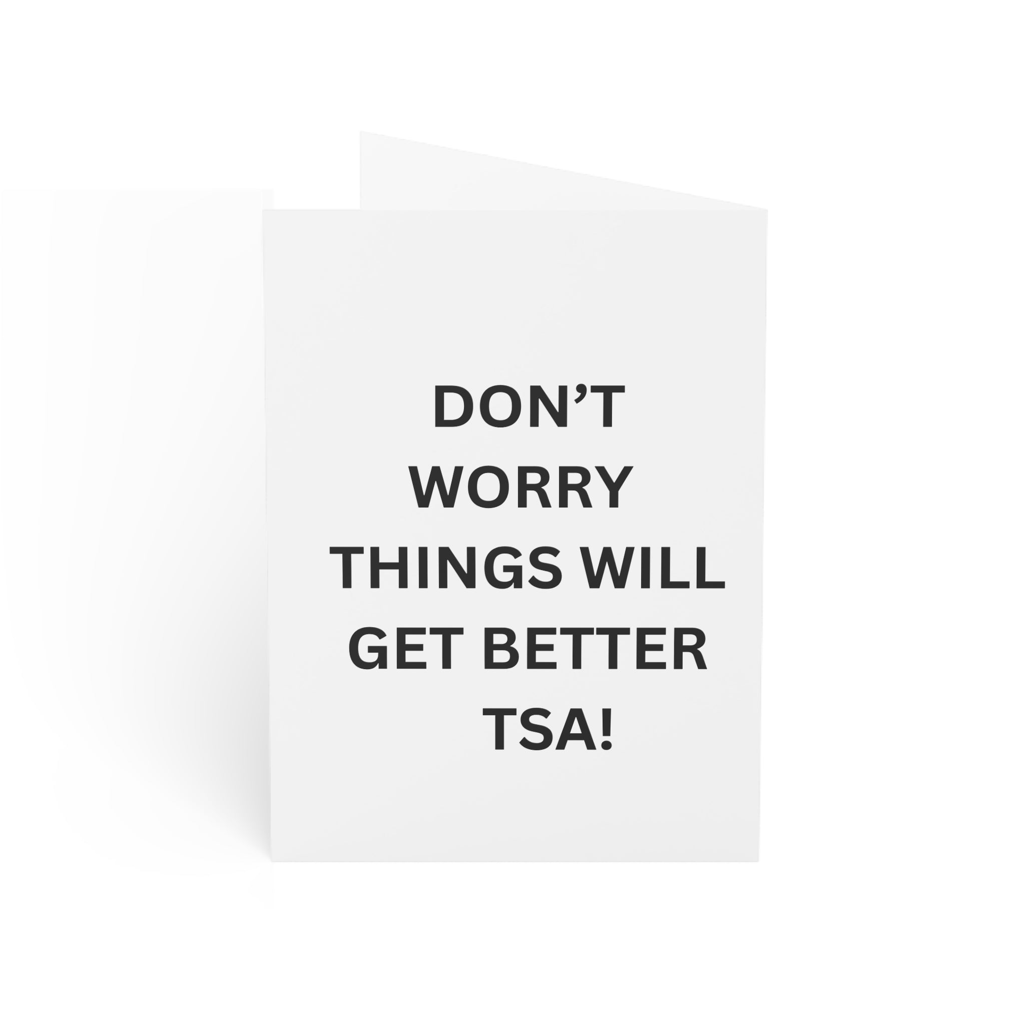 Trono Supremo |  Contemporary  |  Greeting Card — “Don’t Worry Things Will Get Better TSA!” Minimal Encouragement Card