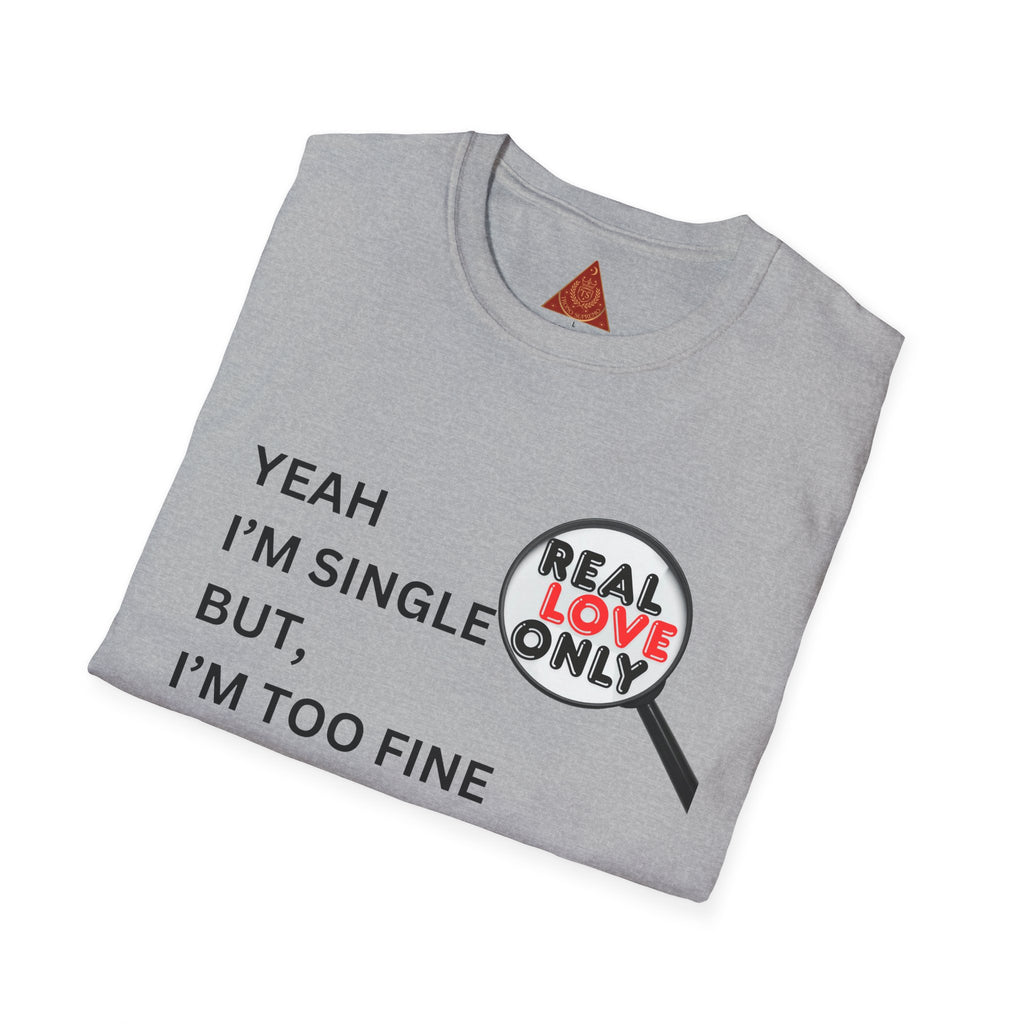 Trono Supremo |  Contemporary | Single & Savvy T‑Shirt — "Yeah I'm Single But I'm Too Fine To Waste My Time"