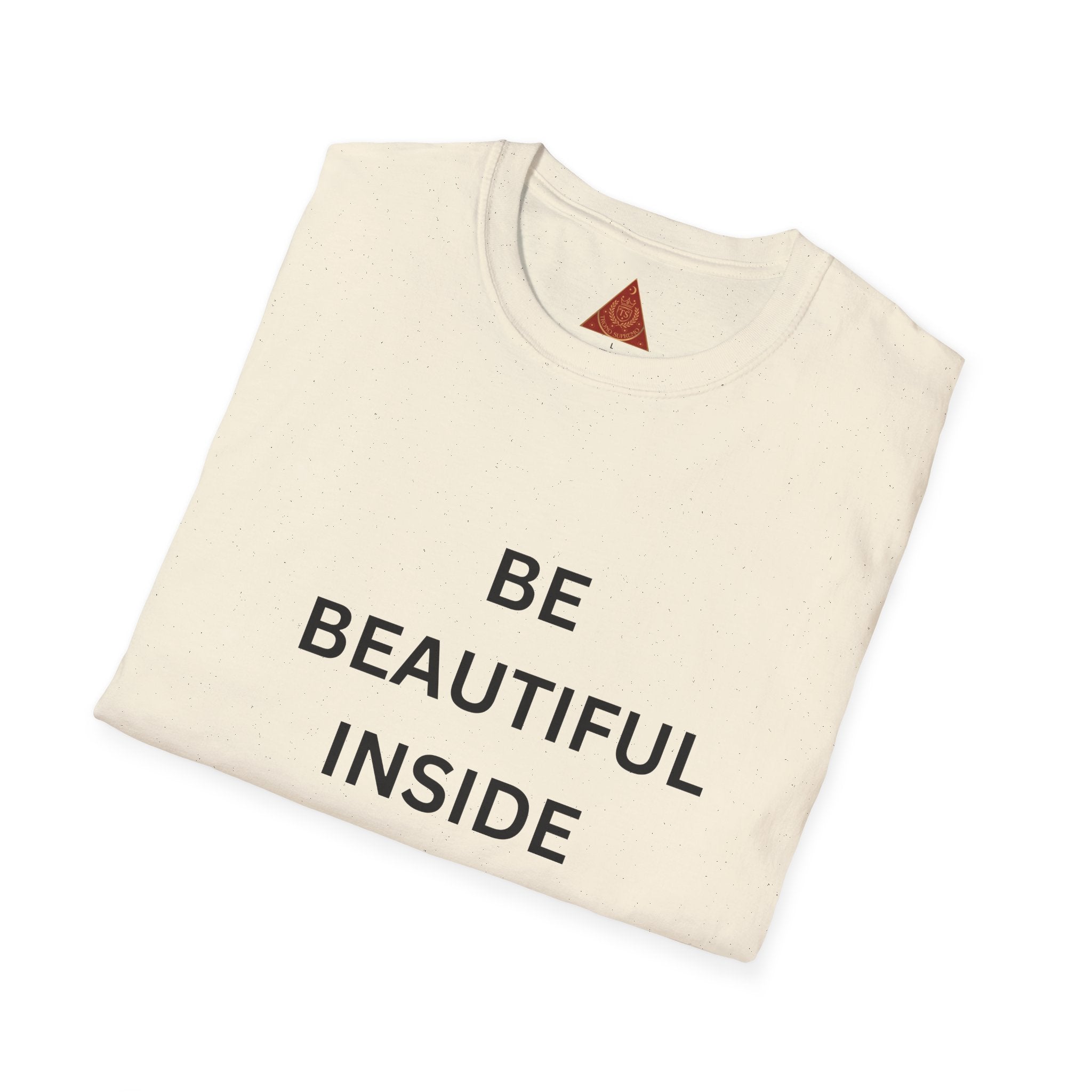 Trono Supremo  |  Contemporary  |  T-Shirt — "Be Beautiful Inside and Out" Minimal Inspirational Tee
