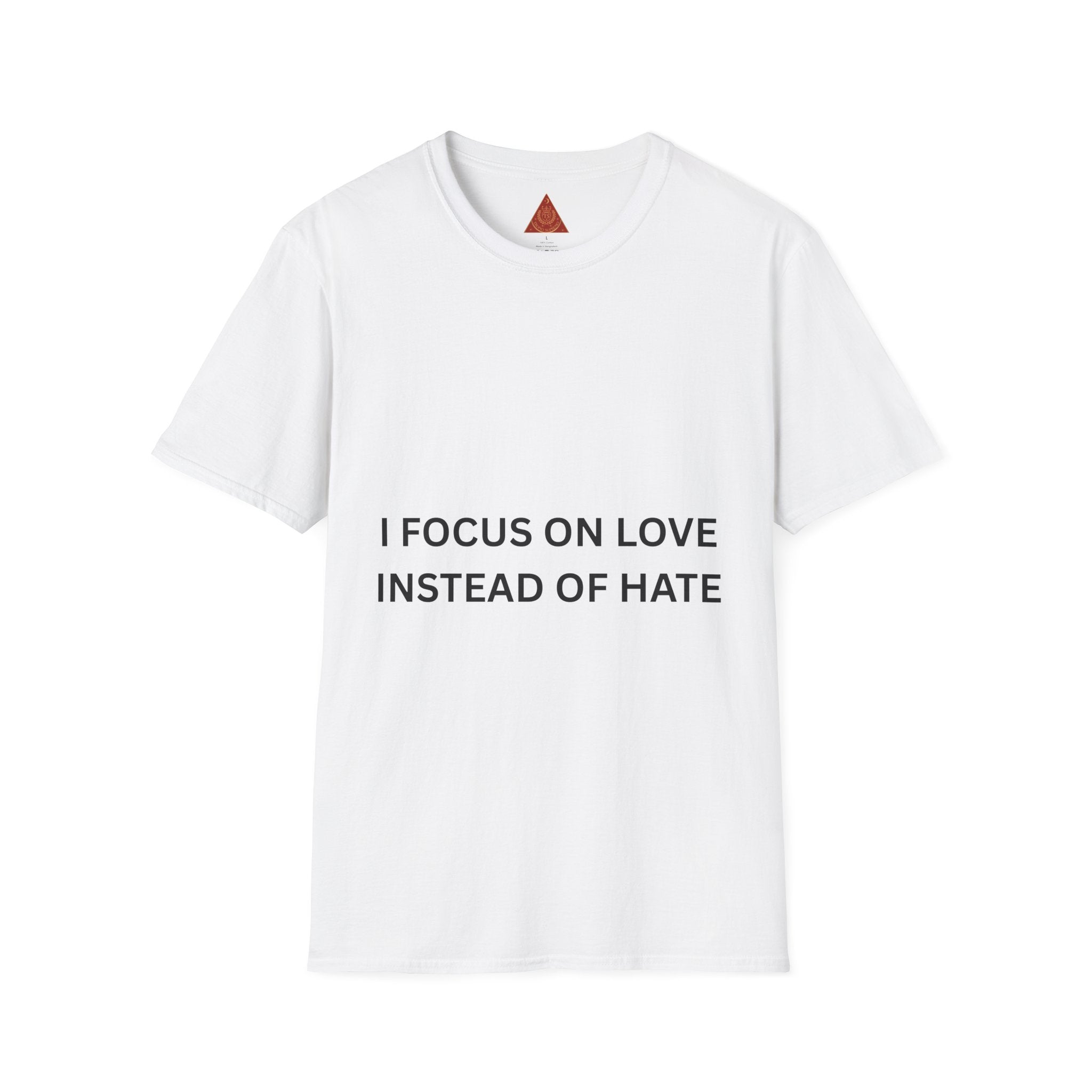 Trono Supremo | Contemporary |   I Focus On Love Instead Of Hate T-Shirt