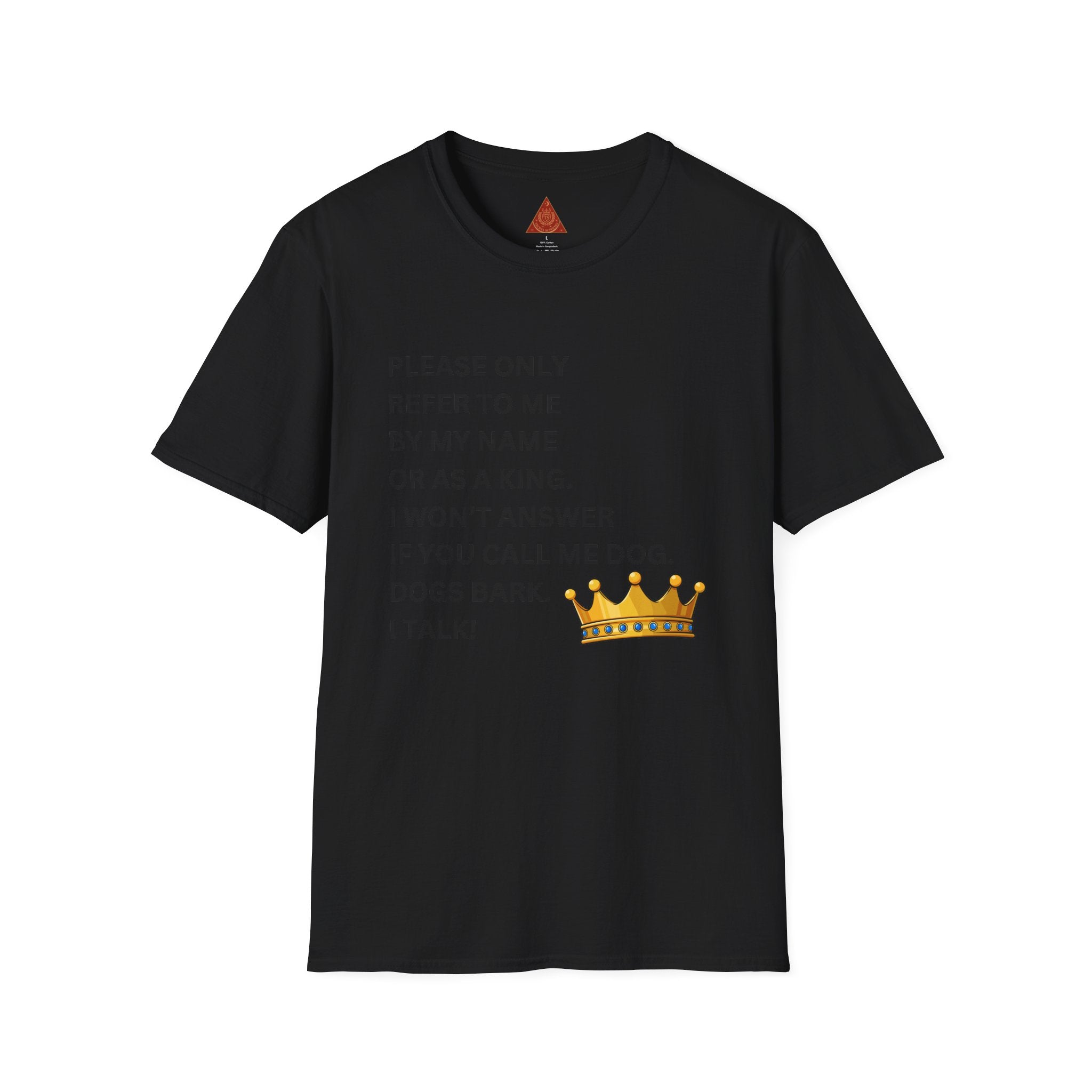 Trono Supremo | Contemporary |  King Quote T‑Shirt – "Please Only Refer To Me By My Name Or As A King" Crown Tee