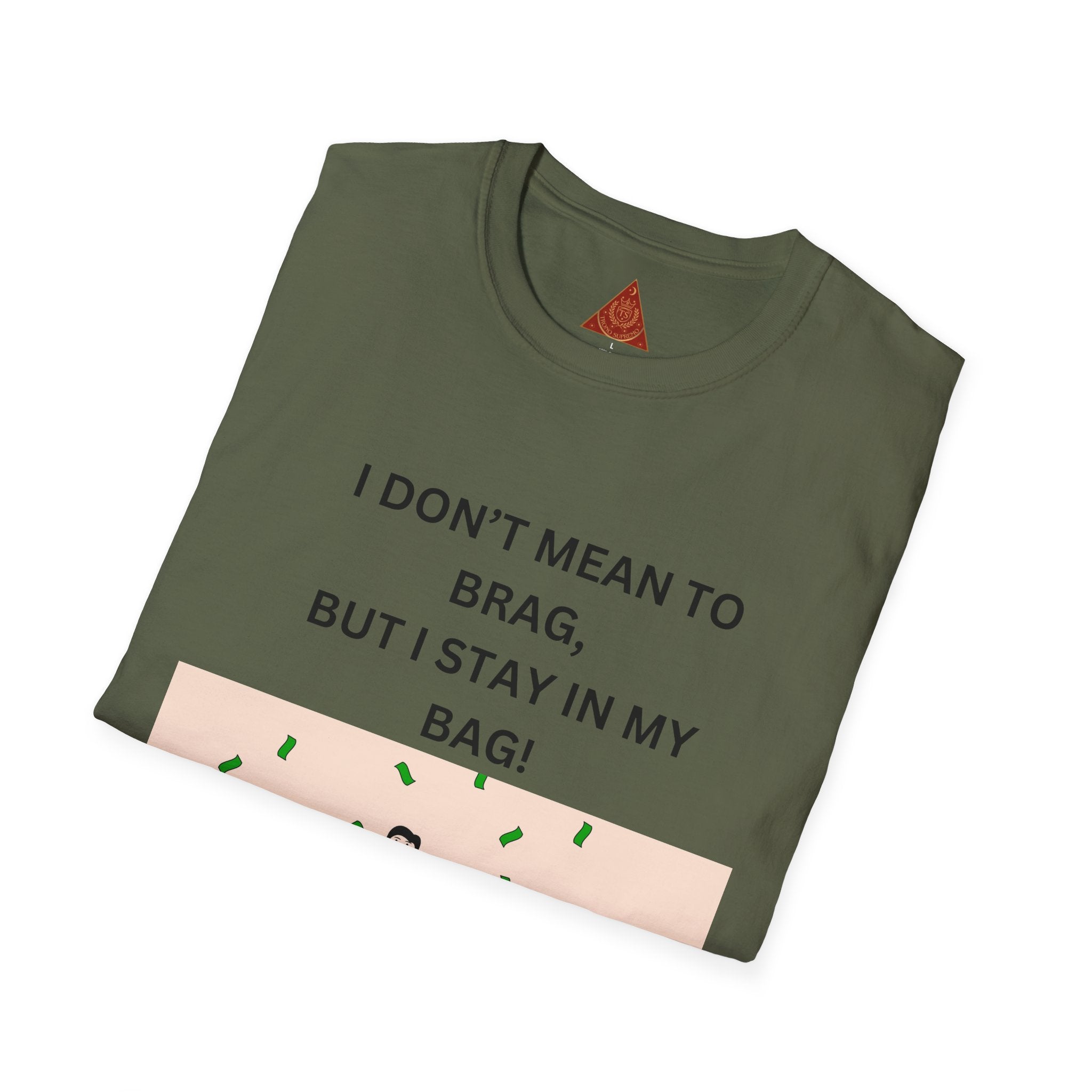 Trono Supremo  |  Contemporary  |  Stay in My Bag T-Shirt — Funny Money Confidence Graphic Tee