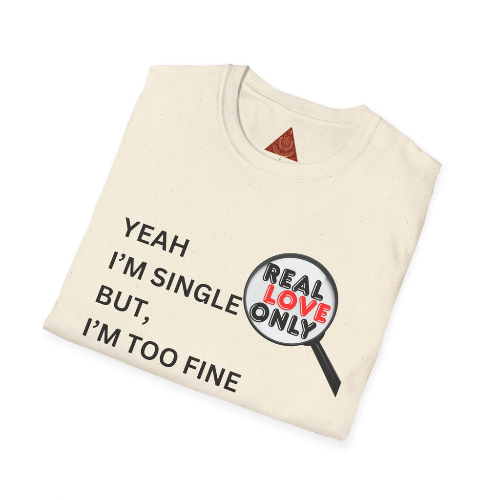 Trono Supremo |  Contemporary | Single & Savvy T‑Shirt — "Yeah I'm Single But I'm Too Fine To Waste My Time"