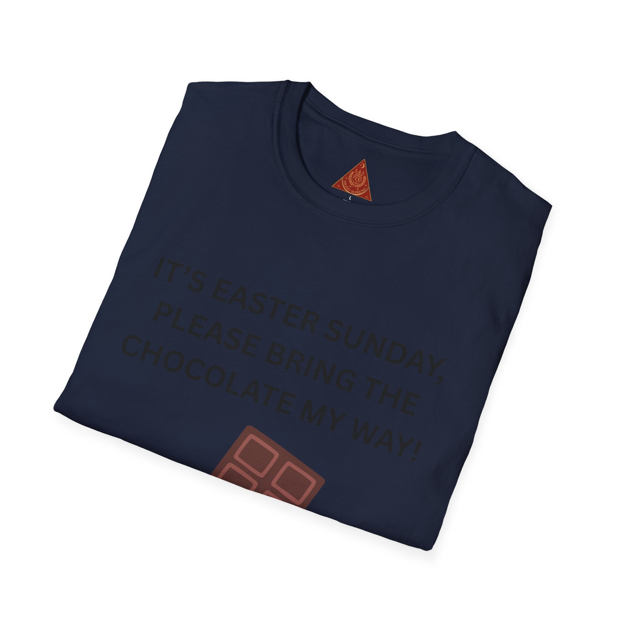 Trono Supremo |  Contemporary  |  Easter Chocolate T-Shirt — "It’s Easter Sunday, Please Bring the Chocolate My Way!"
