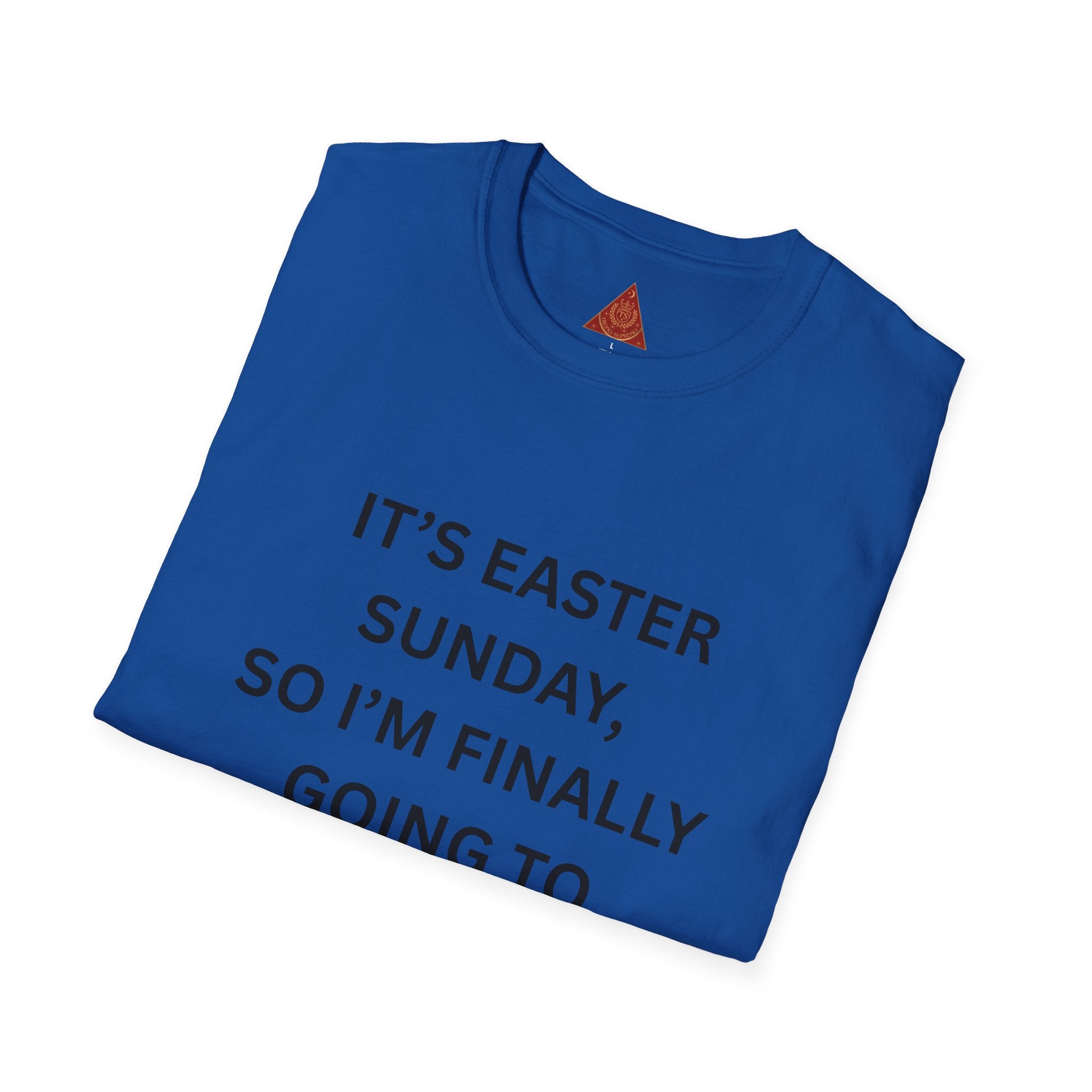 Trono Supremo |  Contemporary  |  Easter Sunday Tee — "It’s Easter Sunday, So I’m Finally Going to Church This Year."