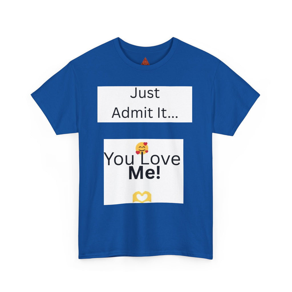 Trono Supremo Contemporary | You Love Me Tee — "Just Admit It... You Love Me!" Romantic Graphic T-Shirt
