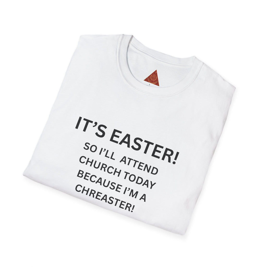 Trono Supremo |  Contemporary  | Easter Church Shirt — "It’s Easter! So I’ll Attend Church Today Because I’m a Chreaster! No Judgement Please!"