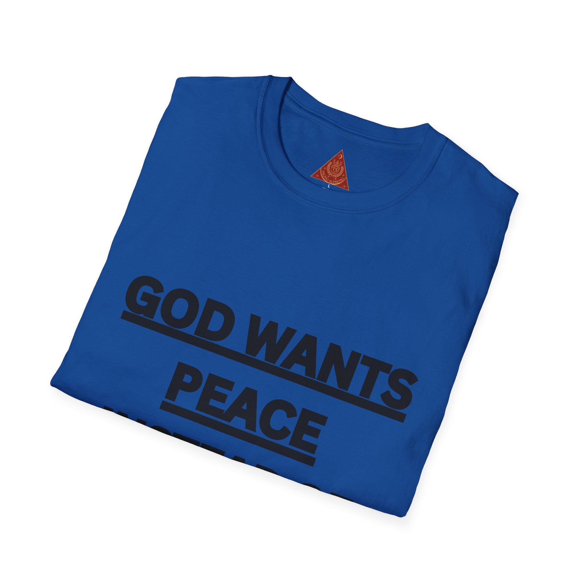 Trono Supremo |  Contemporary  | God Wants Peace Instead Of War T-Shirt – Religious Message Tee for Peace Advocates