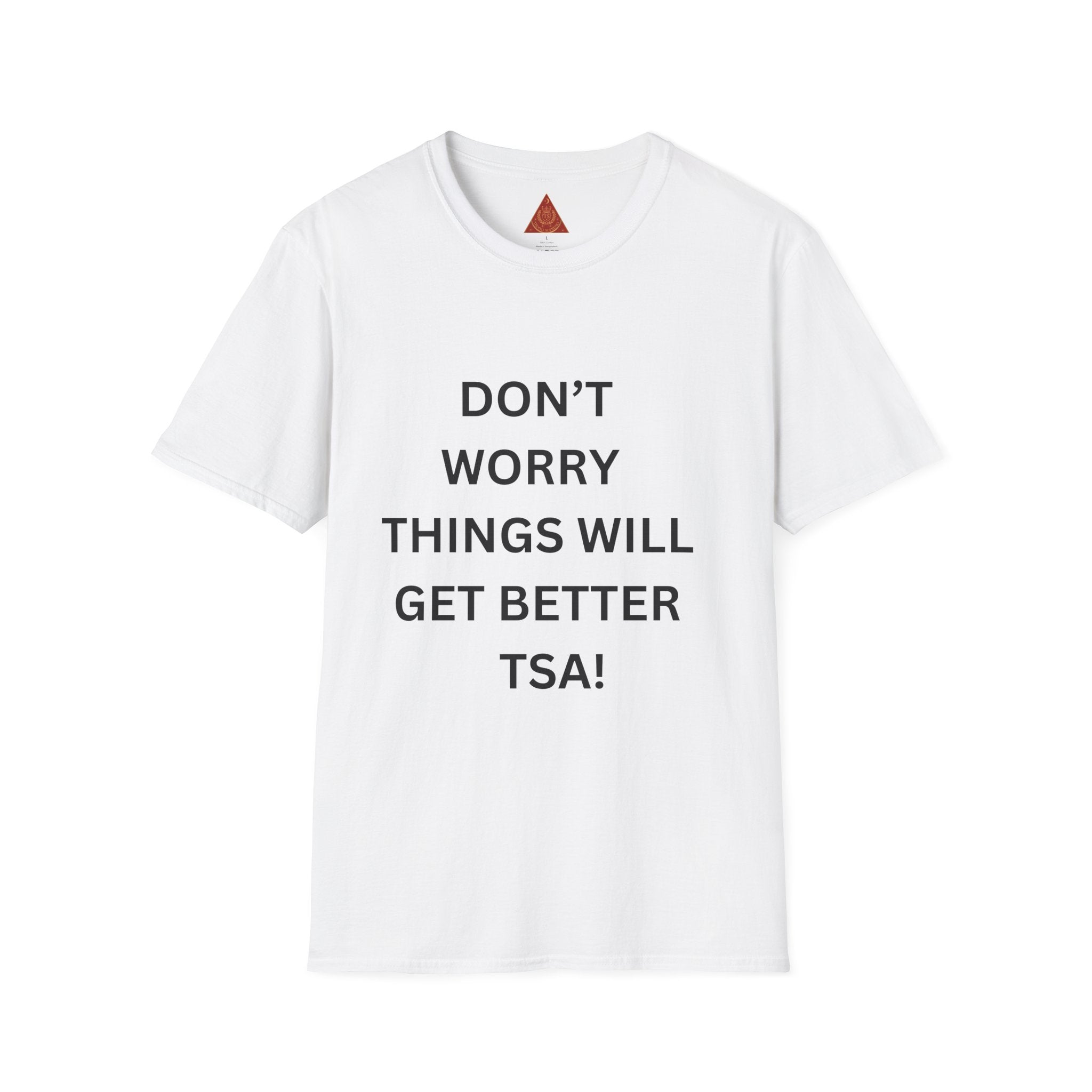 Trono Supremo  |  Contemporary  |  Don't Worry Things Will Get Better TSA! T-Shirt — Funny Motivational Travel Tee
