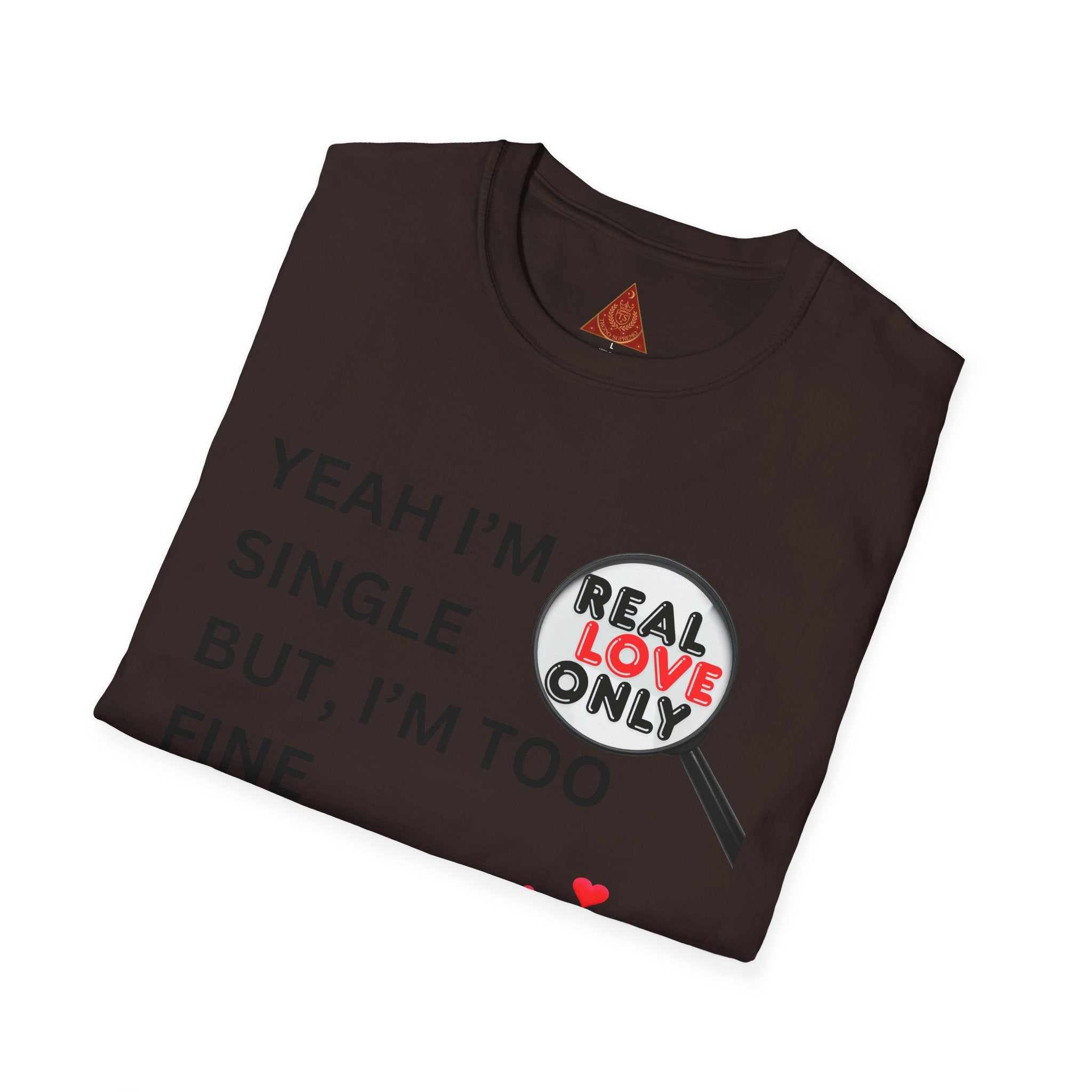 Trono Supremo |  Contemporary | Single and Selective T-Shirt – “Yeah I’m Single But I’m Too Fine To Waste My Time”