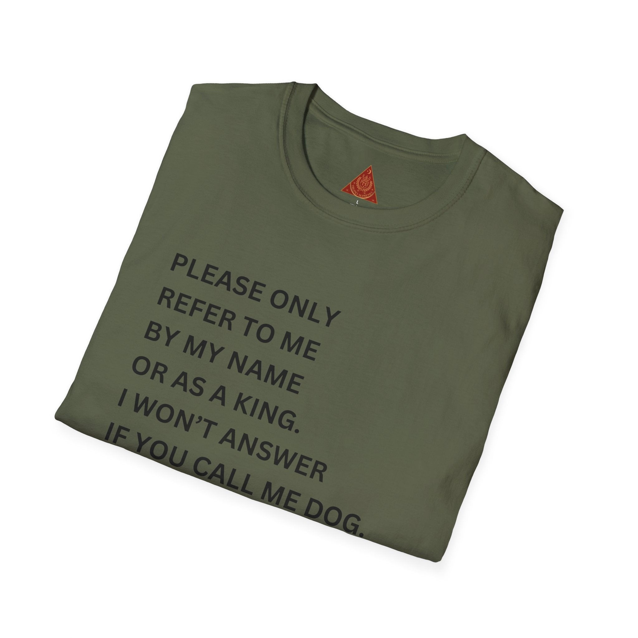 Trono Supremo | Contemporary |  King Quote T‑Shirt – "Please Only Refer To Me By My Name Or As A King" Crown Tee