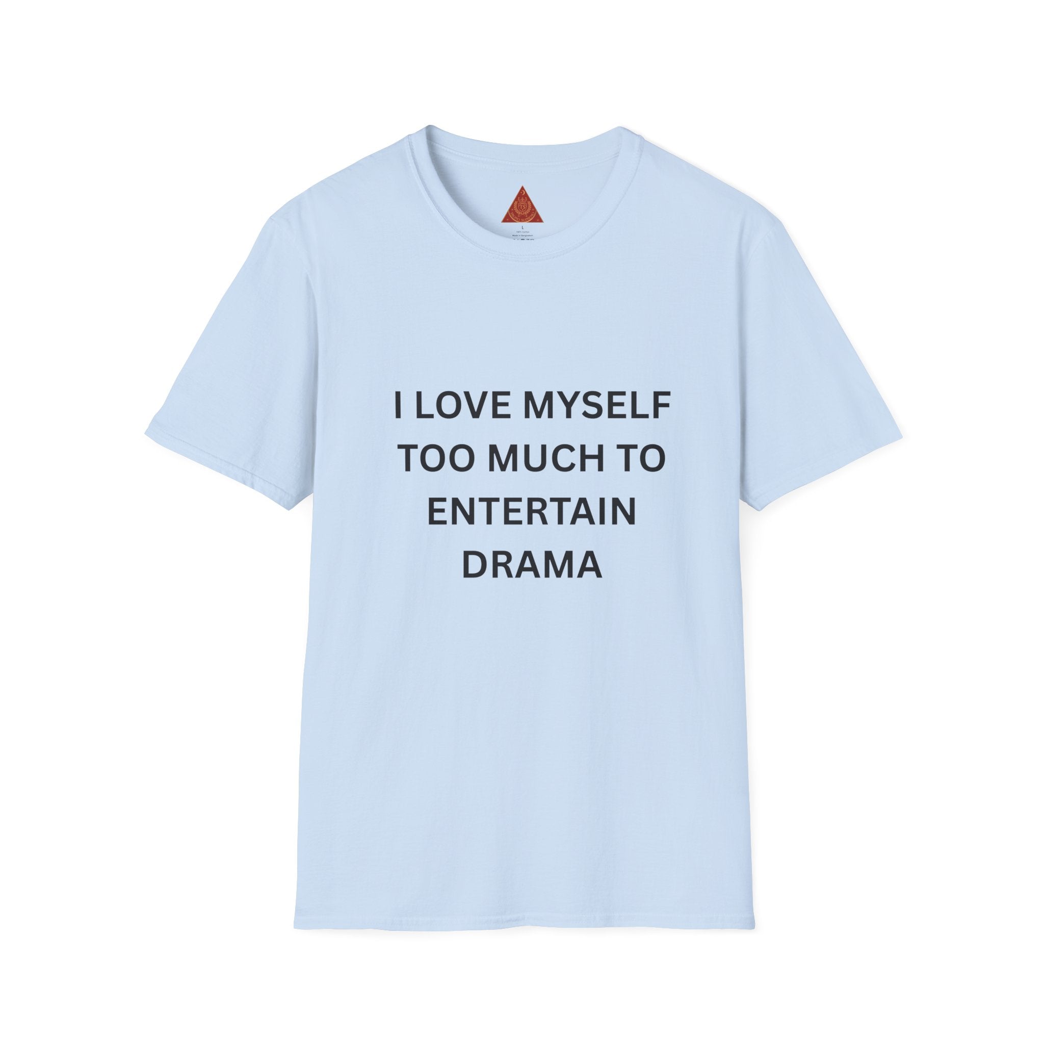 Trono Supremo | Contemporary  |  I Love Myself Too Much To Entertain Drama T-Shirt — Self-Love Statement Tee