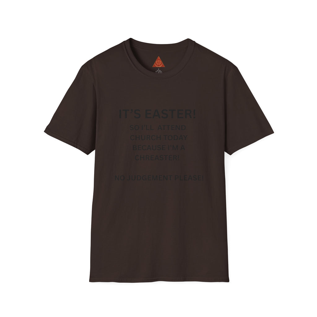 Trono Supremo |  Contemporary  | Easter Church Joke T-Shirt — "It's Easter! So I'll Attend Church Today Because I'm a Chreaster! No Judgement Please!"