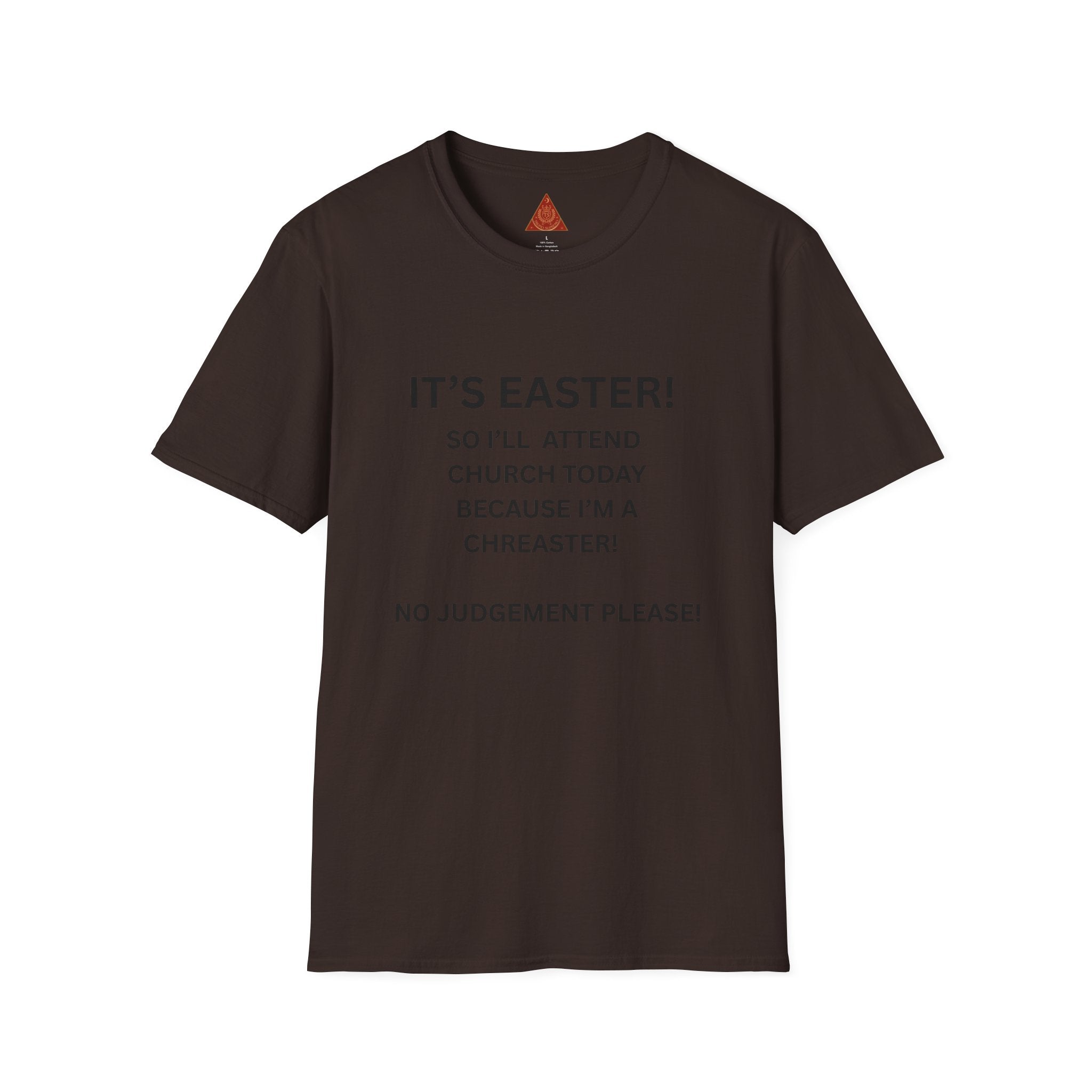 Trono Supremo |  Contemporary  | Easter Church Joke T-Shirt — "It's Easter! So I'll Attend Church Today Because I'm a Chreaster! No Judgement Please!"