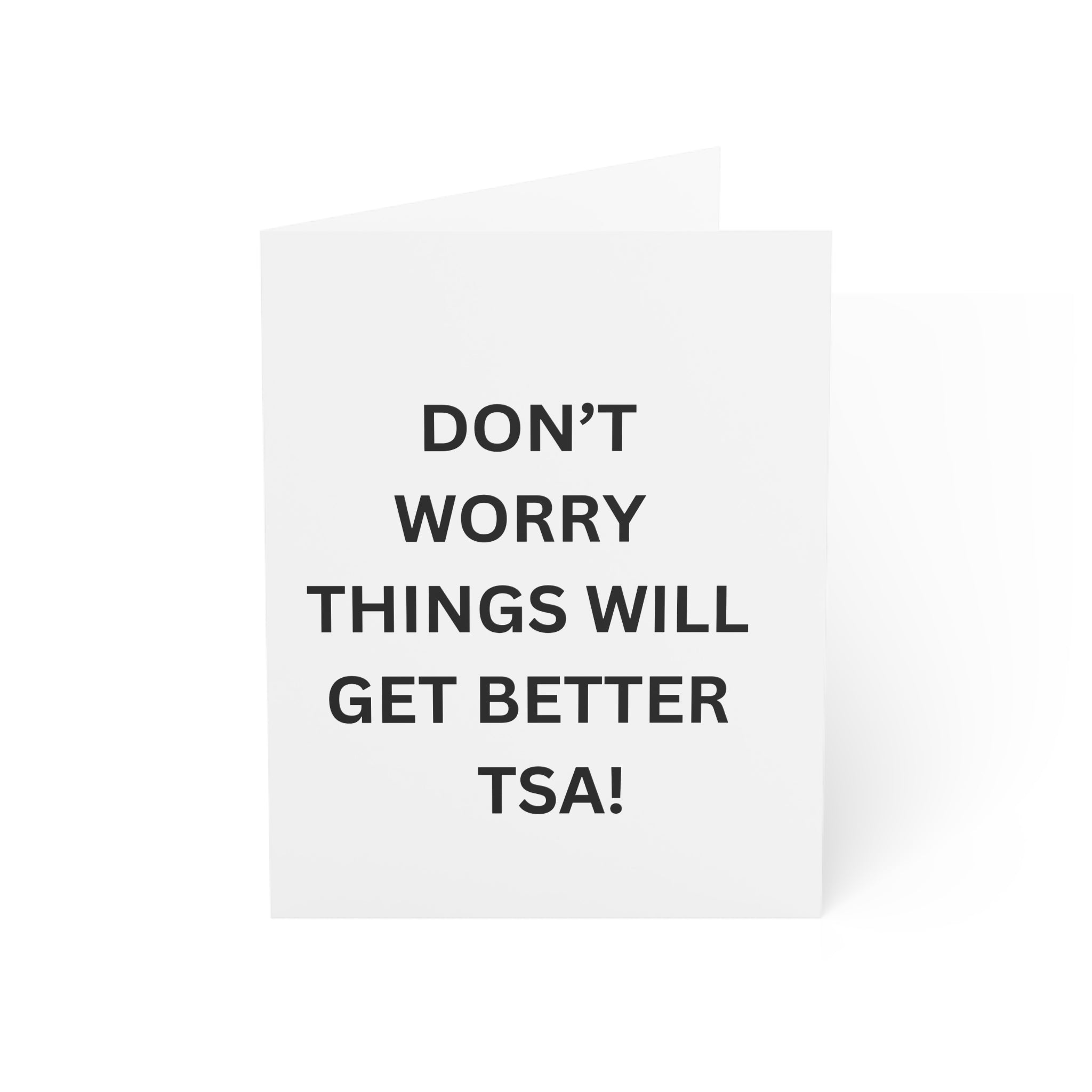 Trono Supremo |  Contemporary  |  Greeting Card — “Don’t Worry Things Will Get Better TSA!” Minimal Encouragement Card