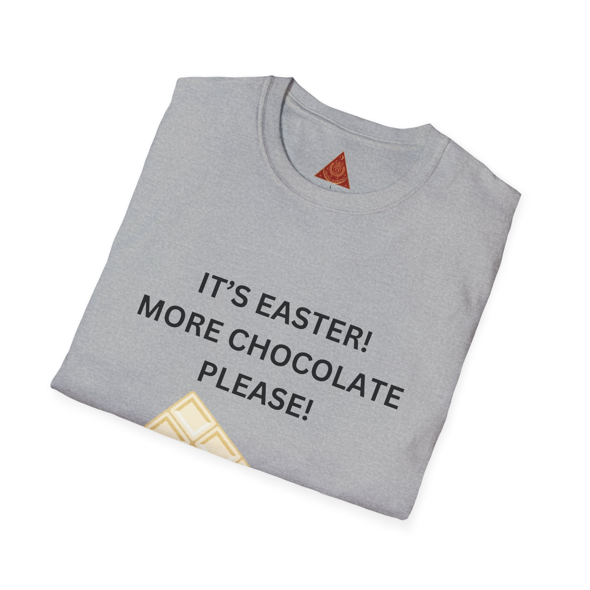Trono Supremo |  Contemporary  | Easter Chocolate T-Shirt — "It's Easter! More Chocolate Please!"