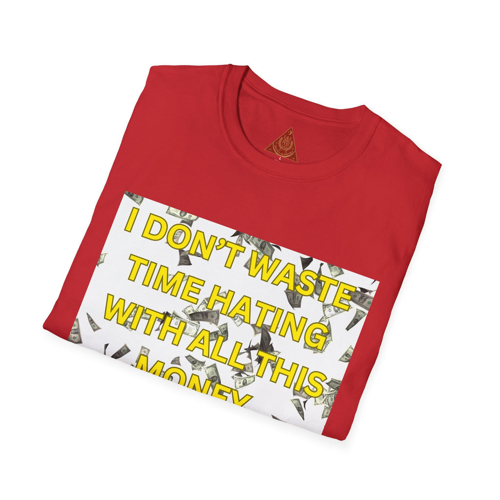 Trono Supremo  |  Contemporary  |  Money-Minded Graphic T-Shirt — "I Don't Waste Time Hating With All This Money I'm Making"