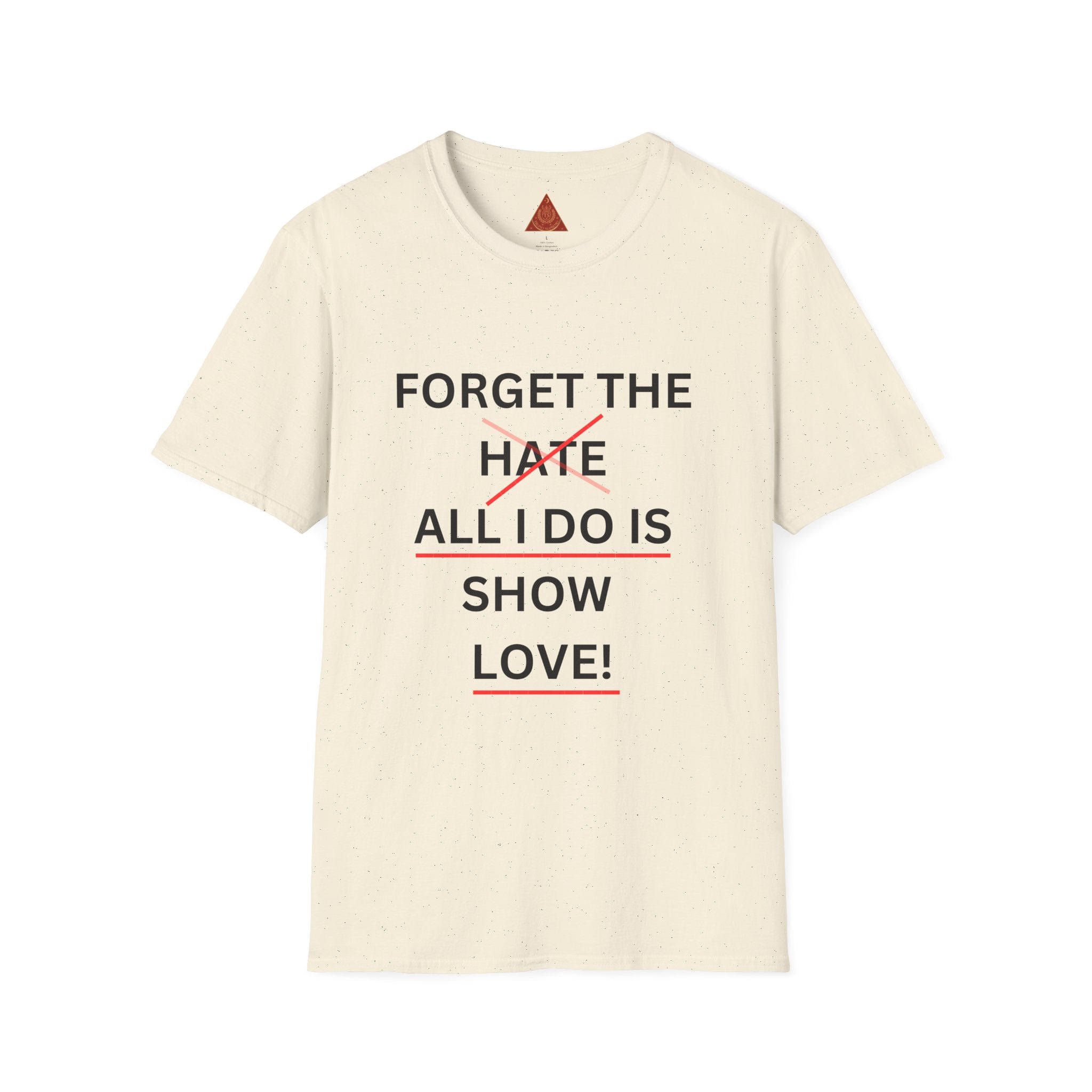 Trono Supremo  |  Contemporary  |  Forget the Hate — 'All I Do Is Show Love' Graphic T-Shirt