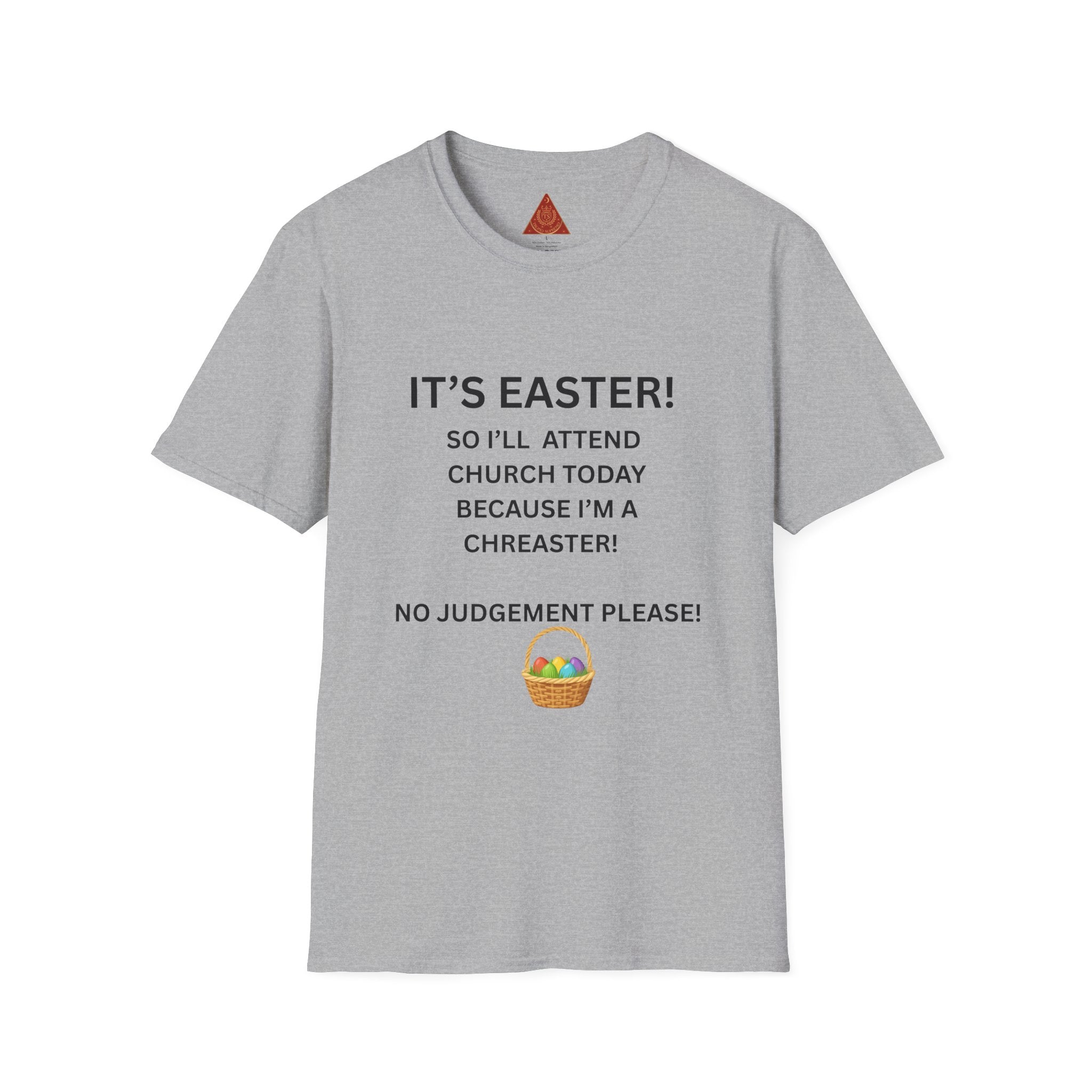 Trono Supremo |  Contemporary  | Easter Church Humor T-Shirt — "It’s Easter! So I’ll Attend Church Today Because I’m A Chreaster!"