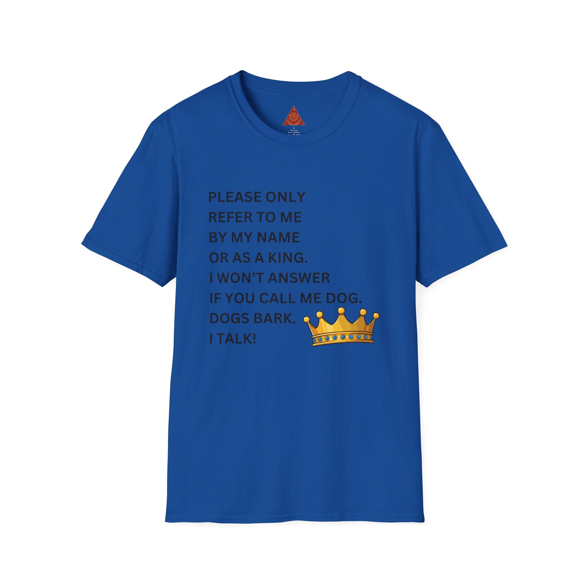 Trono Supremo | Contemporary |  King Quote T‑Shirt – "Please Only Refer To Me By My Name Or As A King" Crown Tee