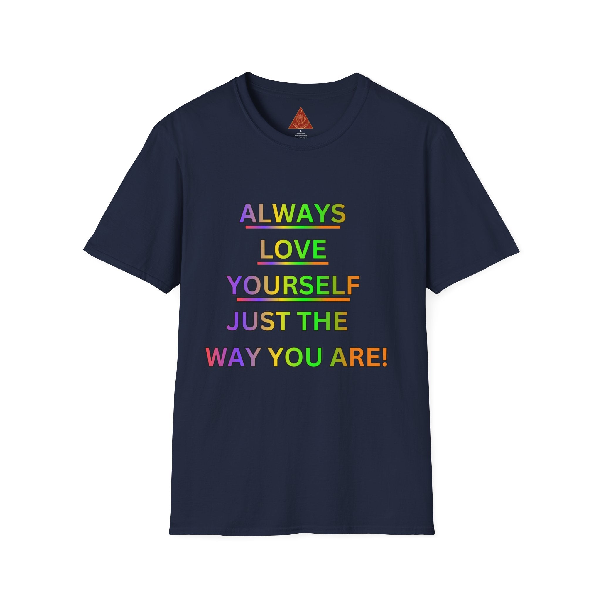 Trono Supremo |  Contemporary  | Inspirational Pride T-Shirt — "Always Love Yourself Just The Way You Are"