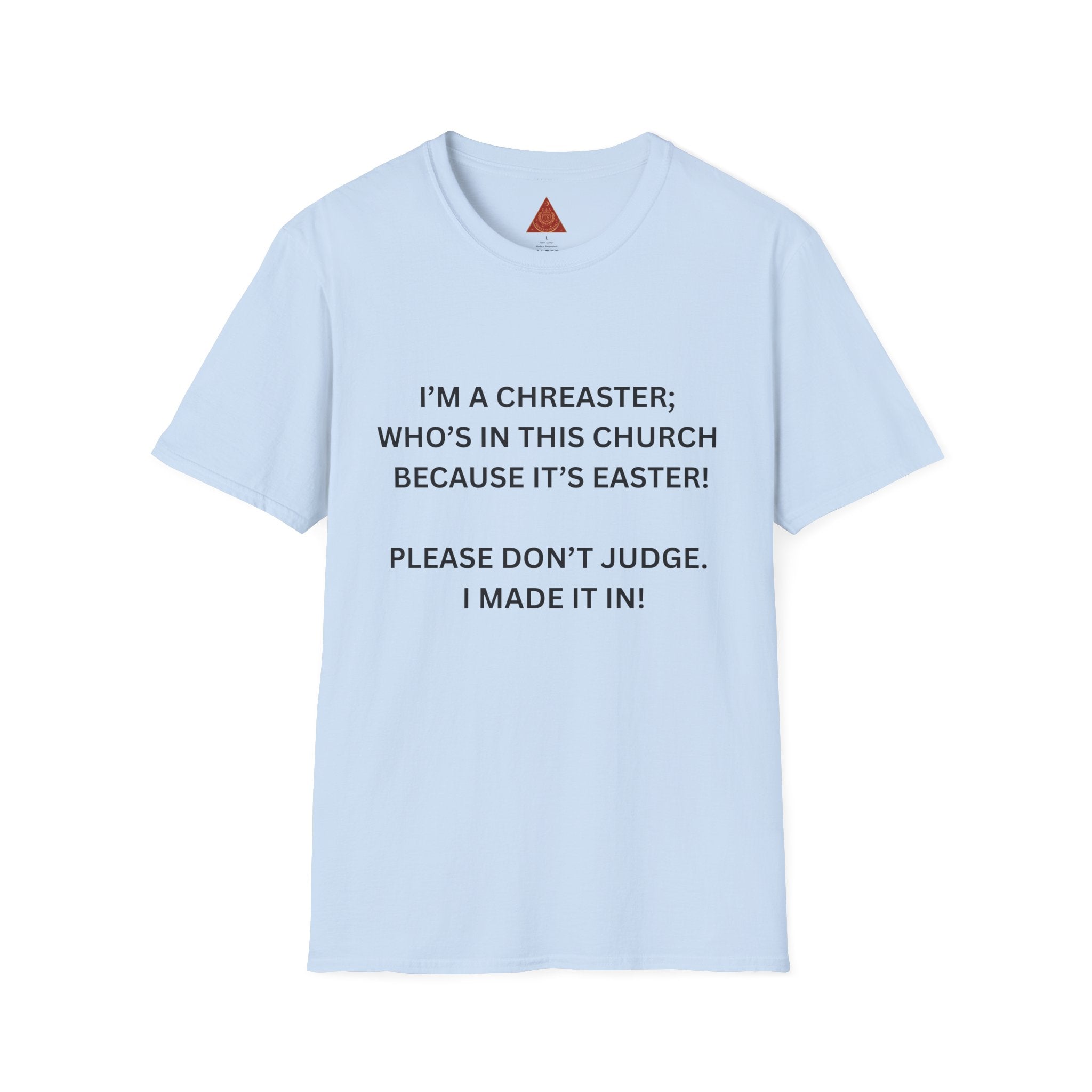 Trono Supremo |  Contemporary  | Easter Church Shirt — “I’m a Chreaster; Who’s in This Church Because It’s Easter!” Tee