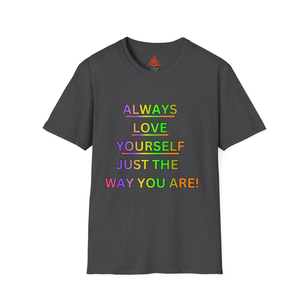 Trono Supremo |  Contemporary  | Inspirational Pride T-Shirt — "Always Love Yourself Just The Way You Are"