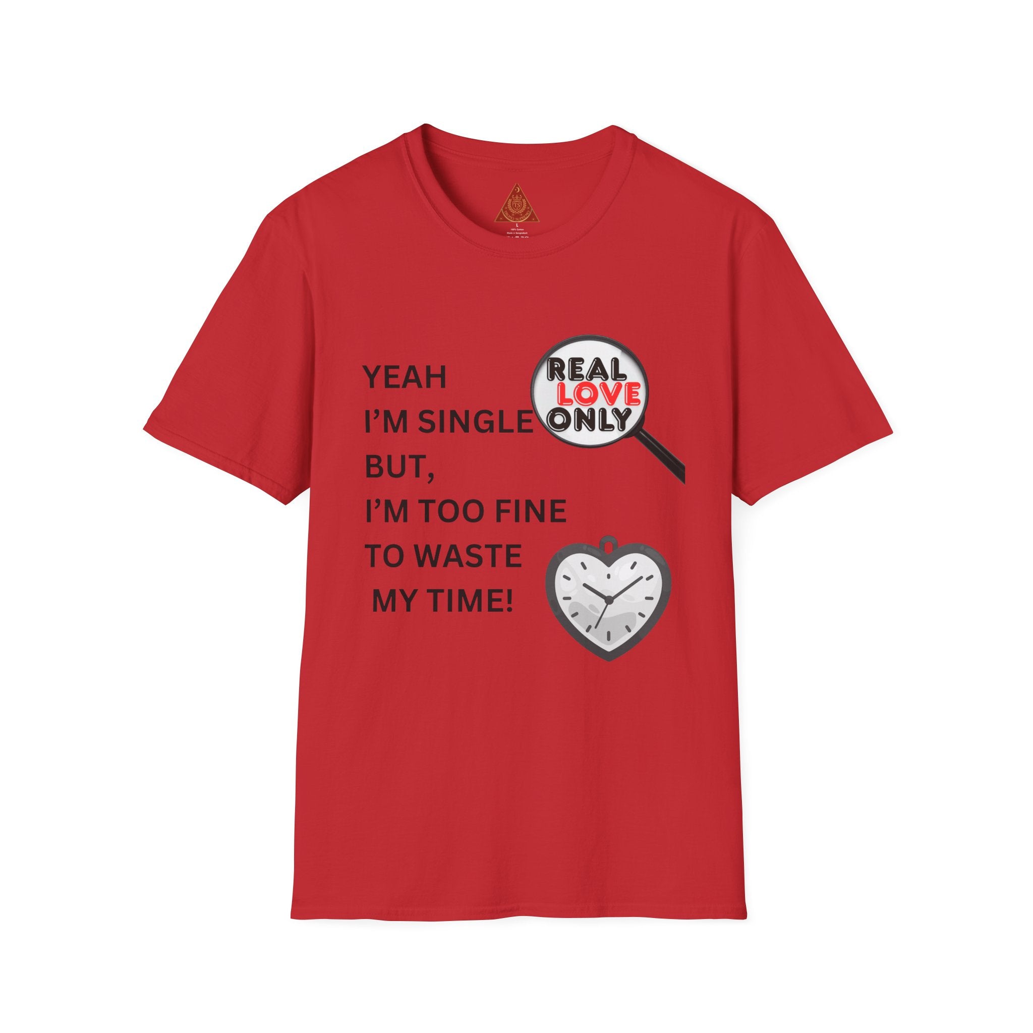Trono Supremo |  Contemporary | Single & Savvy T‑Shirt — "Yeah I'm Single But I'm Too Fine To Waste My Time"