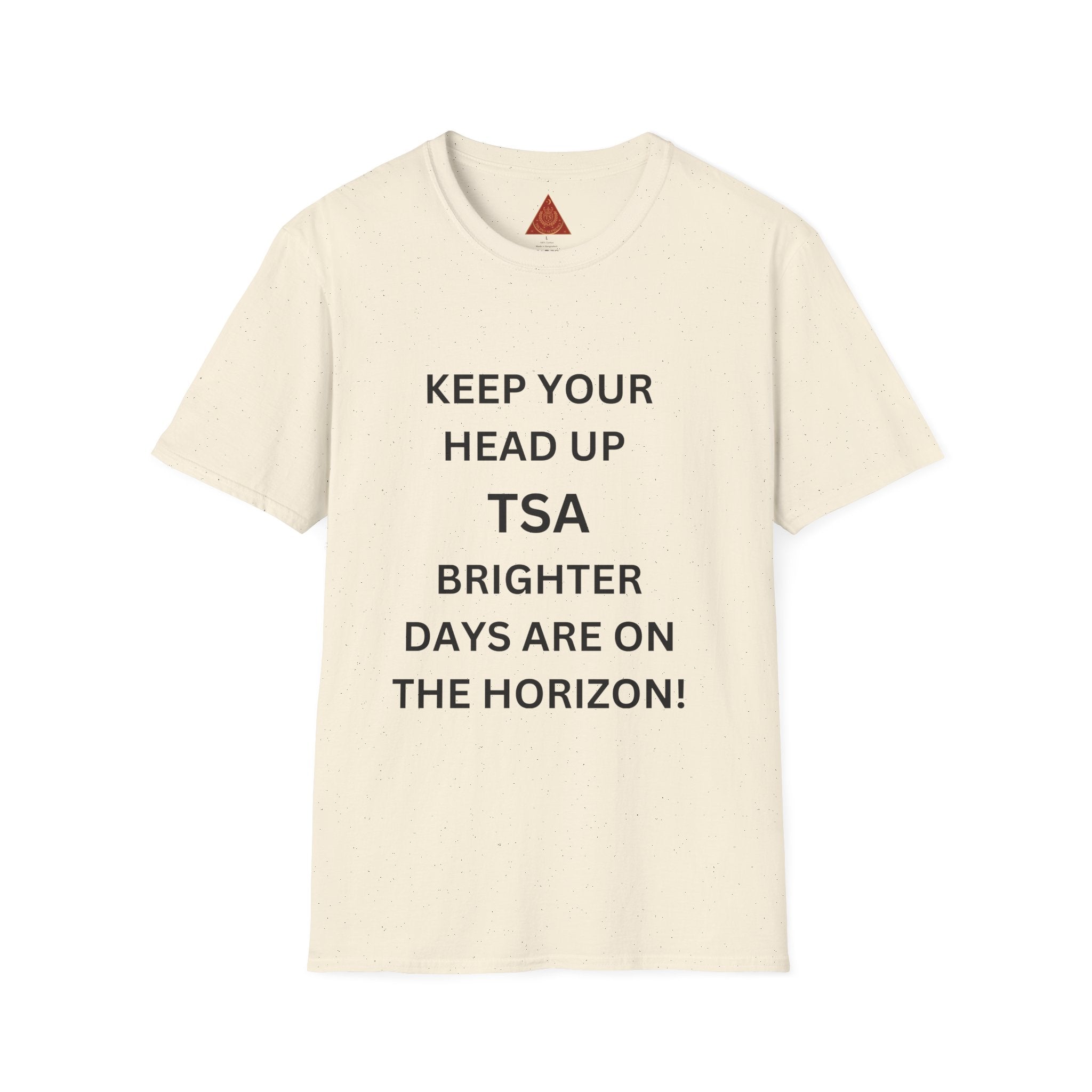 Trono Supremo  |  Contemporary  |  T-Shirt — "Keep Your Head Up TSA, Brighter Days Are On The Horizon" Inspirational Travel Agent Tee