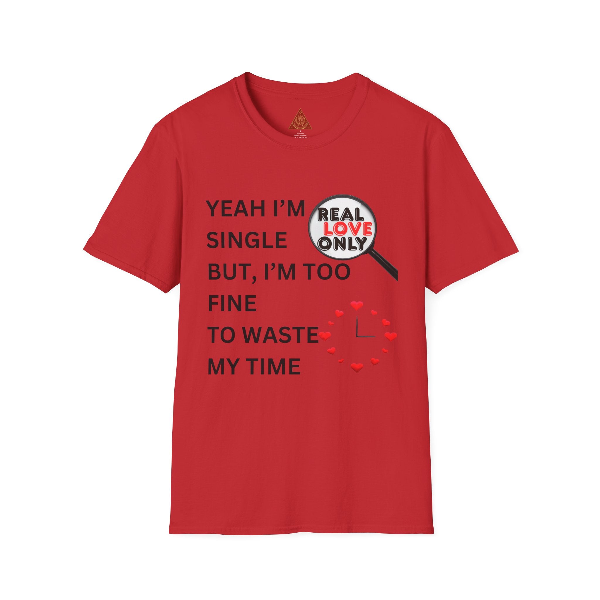 Trono Supremo |  Contemporary | Single and Selective T-Shirt – “Yeah I’m Single But I’m Too Fine To Waste My Time”