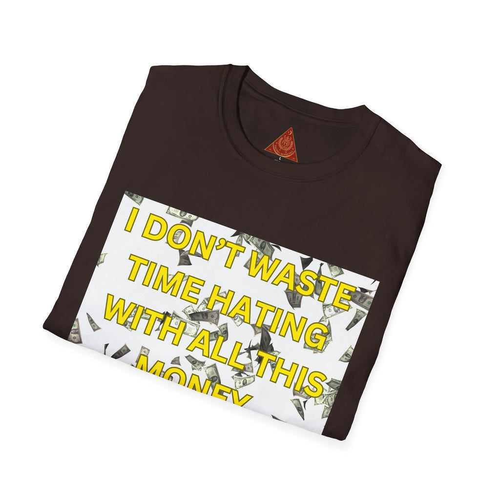 Trono Supremo  |  Contemporary  |  Money-Minded Graphic T-Shirt — "I Don't Waste Time Hating With All This Money I'm Making"