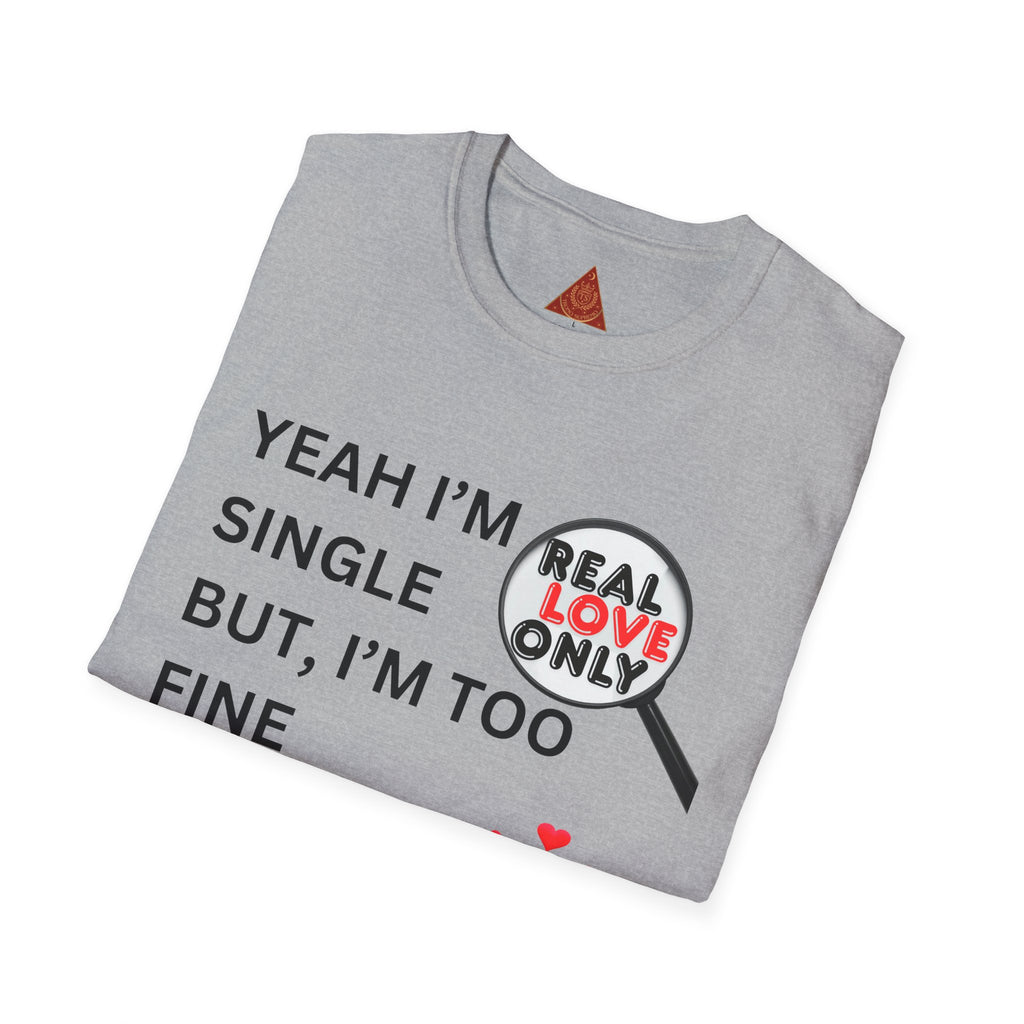 Trono Supremo |  Contemporary | Single and Selective T-Shirt – “Yeah I’m Single But I’m Too Fine To Waste My Time”