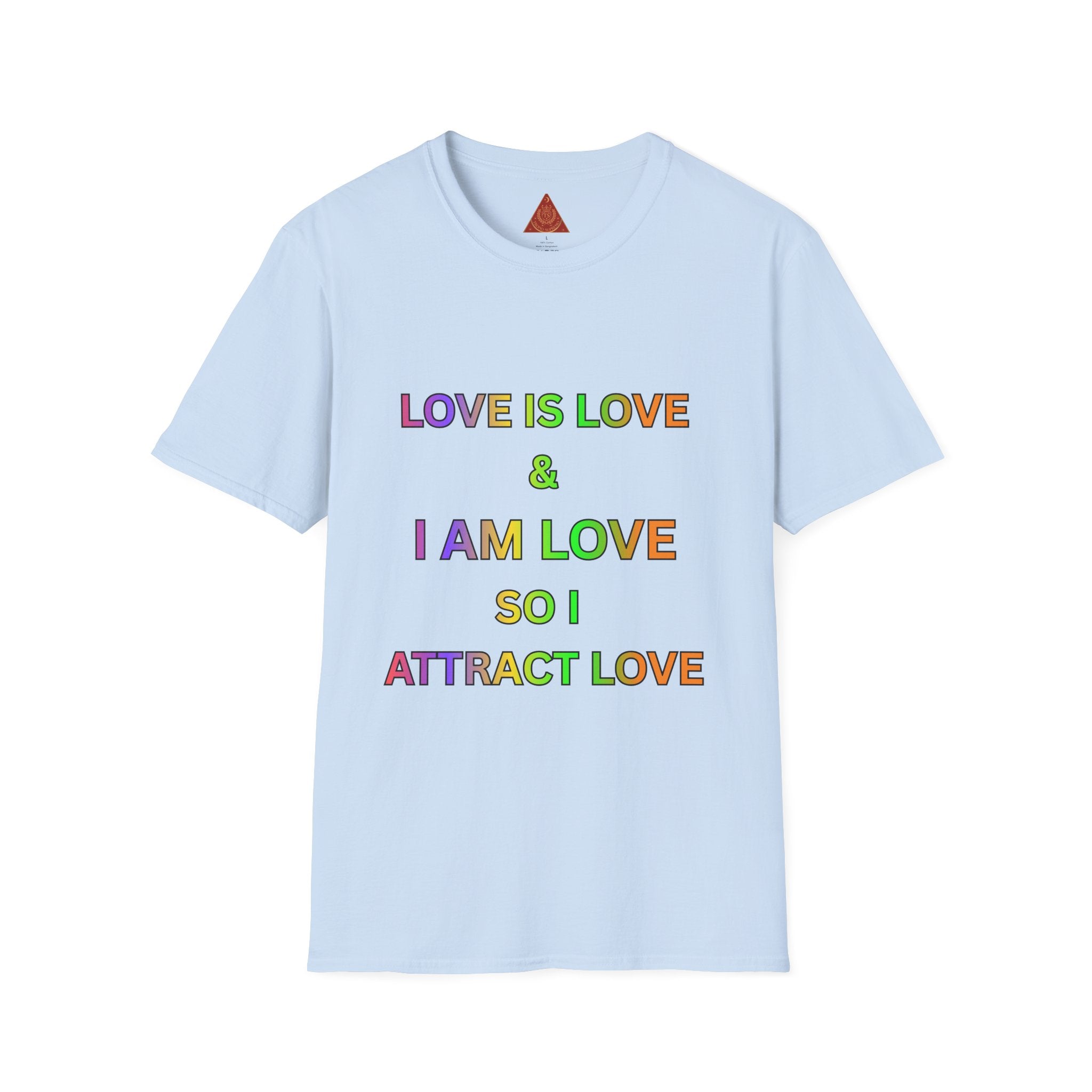 Trono Supremo | Contemporary  |  Love Is Love T-Shirt — "I Am Love So I Attract Love" Rainbow Affirmation Tee