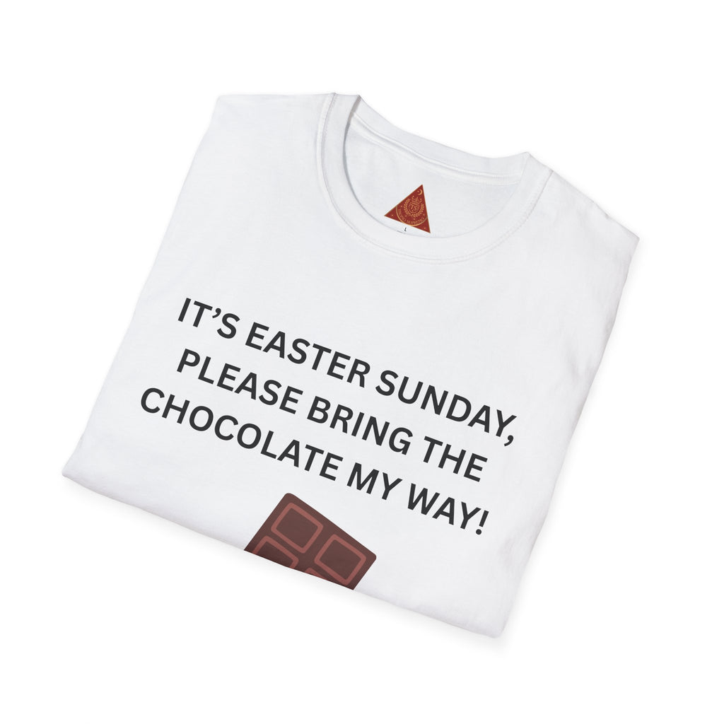 Trono Supremo |  Contemporary  |  Easter Chocolate T-Shirt — "It’s Easter Sunday, Please Bring the Chocolate My Way!"