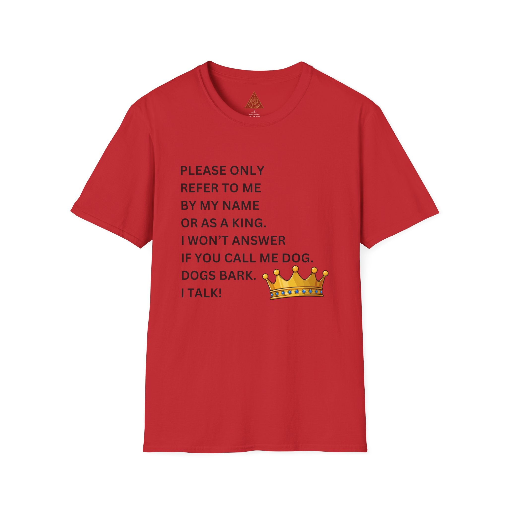 Trono Supremo | Contemporary |  King Quote T‑Shirt – "Please Only Refer To Me By My Name Or As A King" Crown Tee